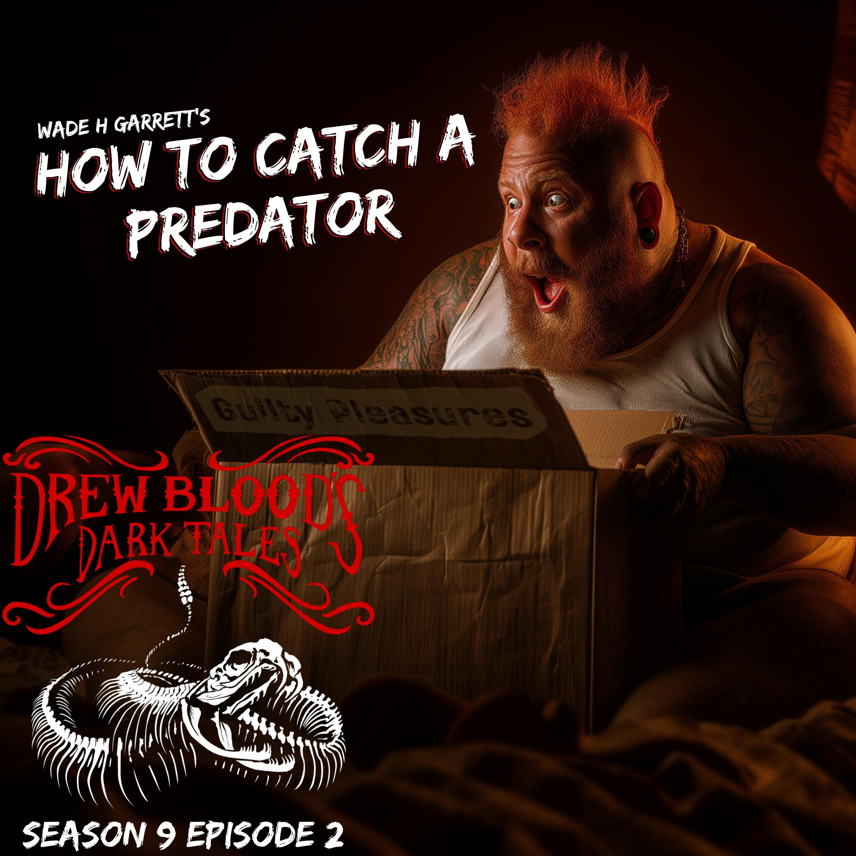 S9E02 - "How to Catch a Predator" - Drew Blood