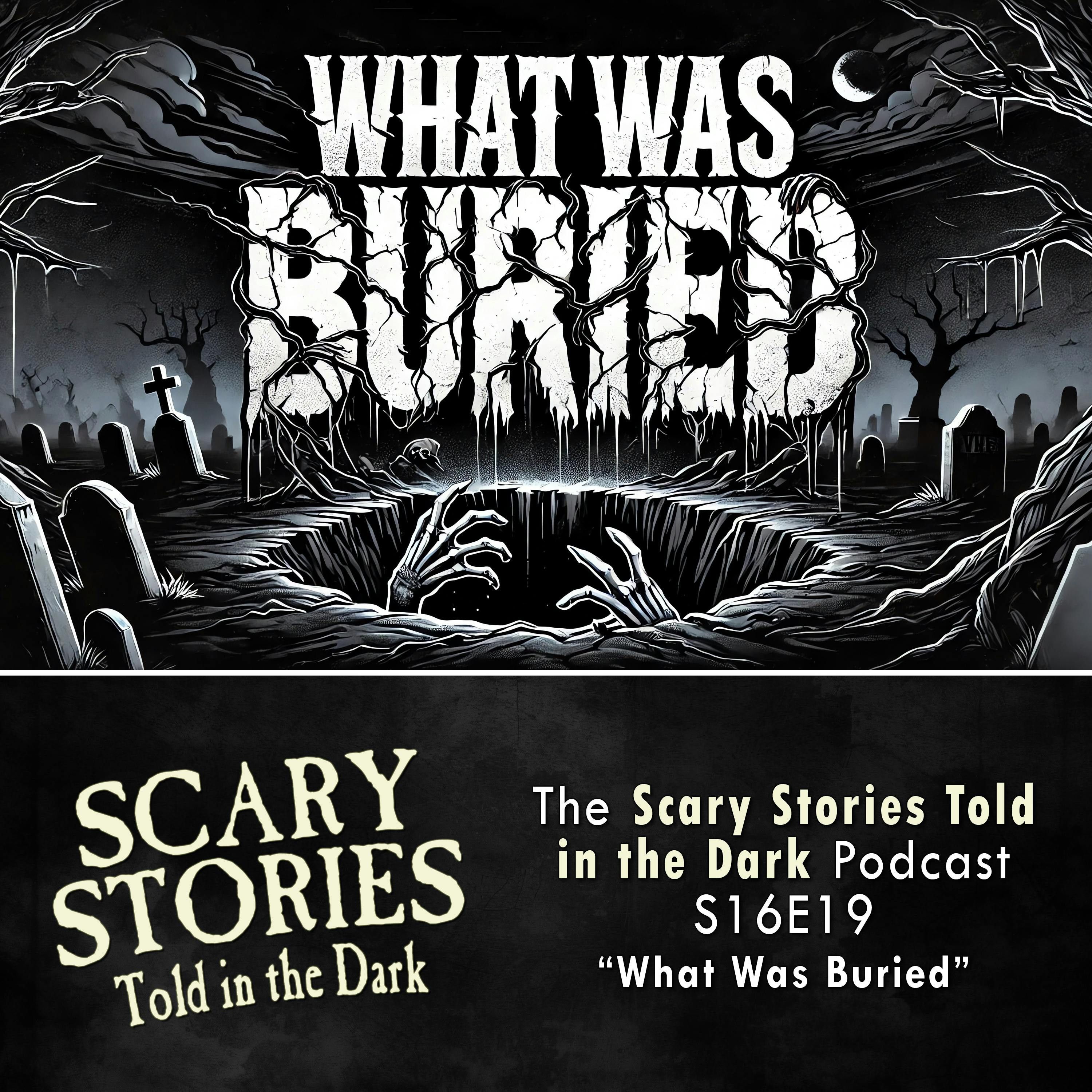 S16 Ep19: S16E19 - "What Was Buried" – Scary Stories Told in the Dark