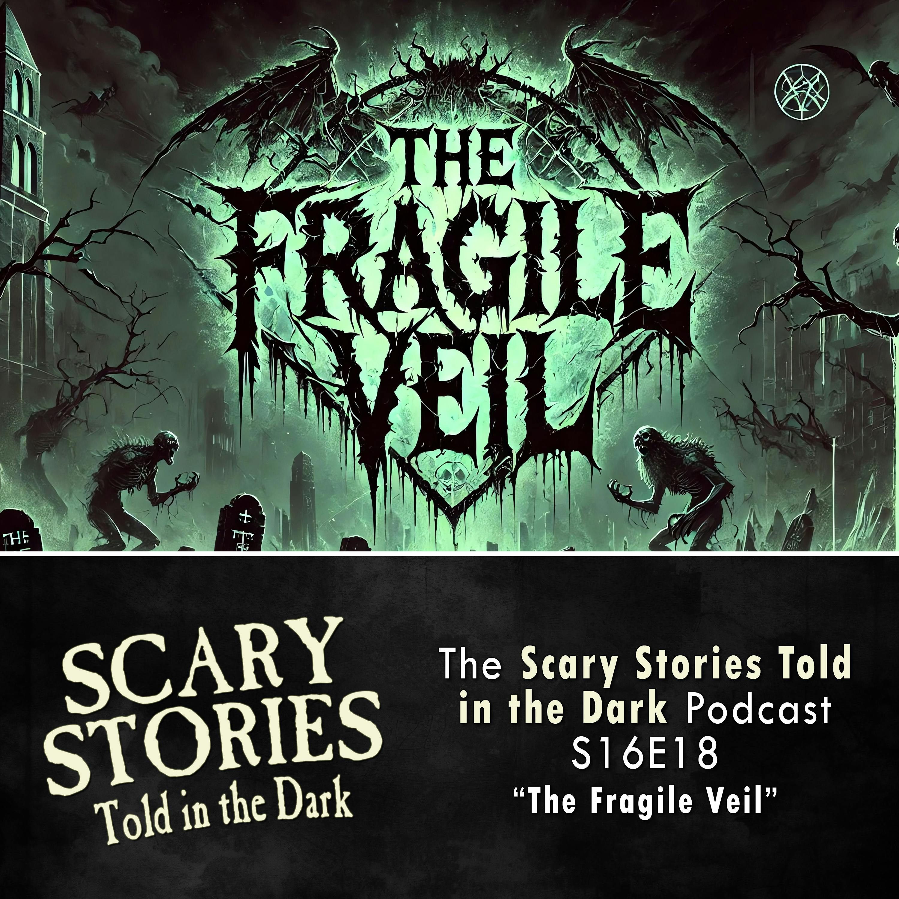 S16 Ep18: S16E18 - "The Fragile Veil" – Scary Stories Told in the Dark