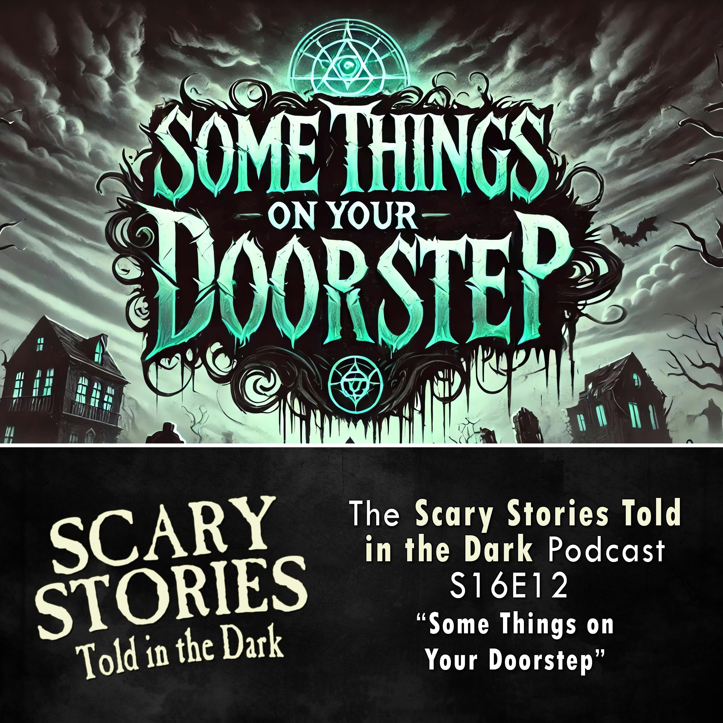 S16 Ep12: S16E12 - "Some THINGS on Your Doorstep" – Scary Stories Told in the Dark