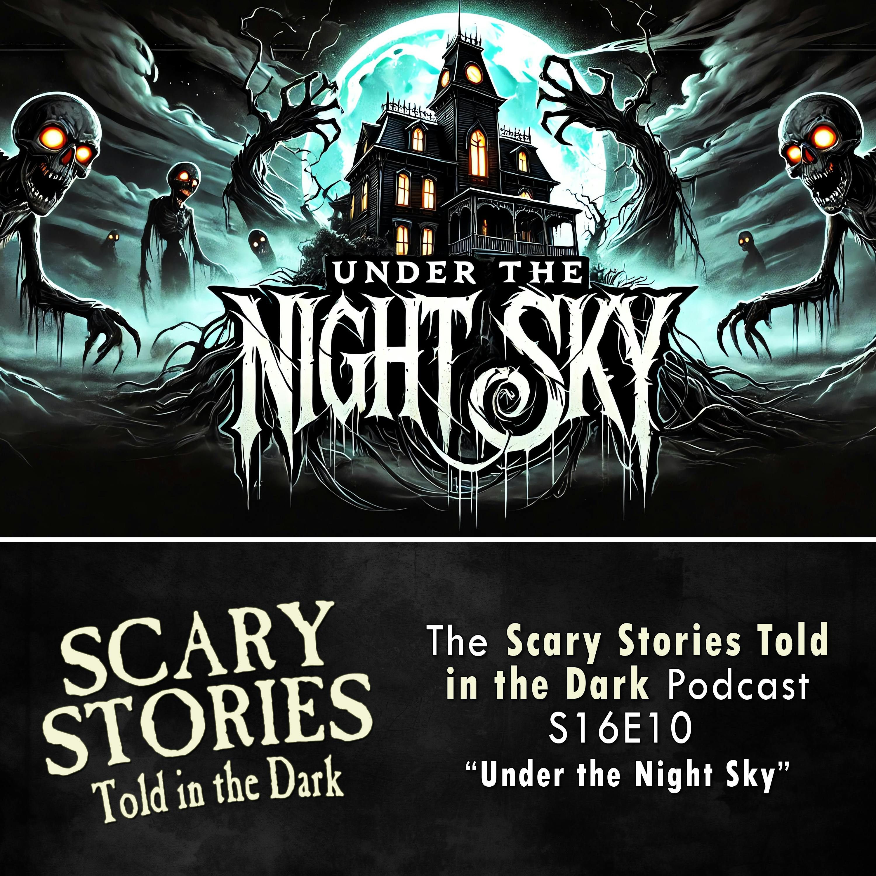 S16 Ep10: S16E10 - "Under the Night Sky" – Scary Stories Told in the Dark