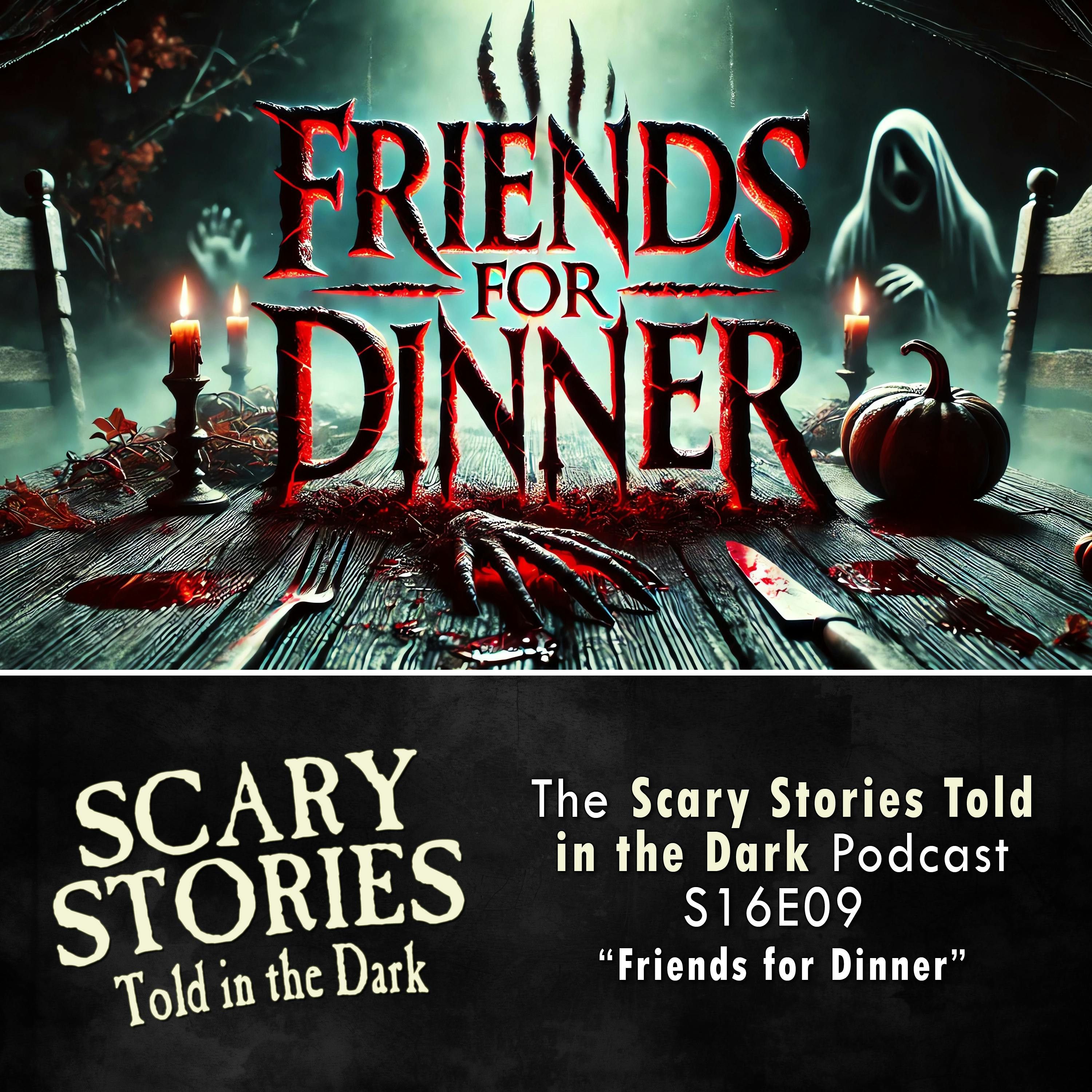 S16 Ep9: S16E09 - "Friends for Dinner" – Scary Stories Told in the Dark