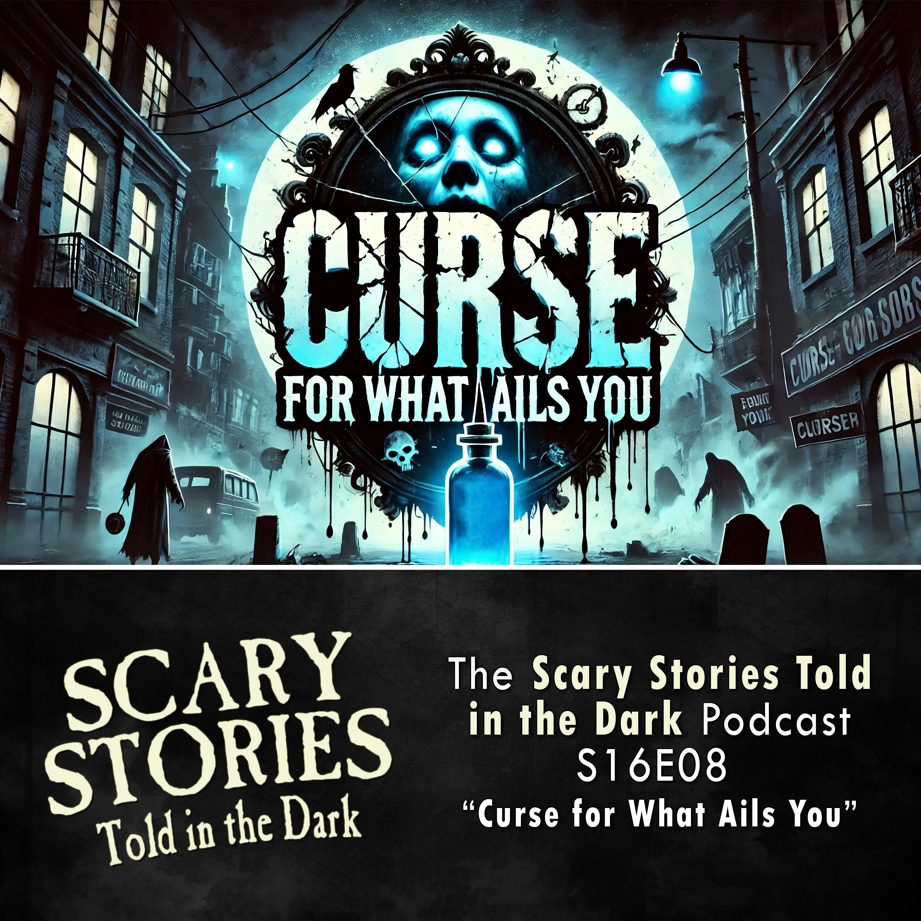S16 Ep8: S16E08 - "Curse for What Ails You" – Scary Stories Told in the Dark