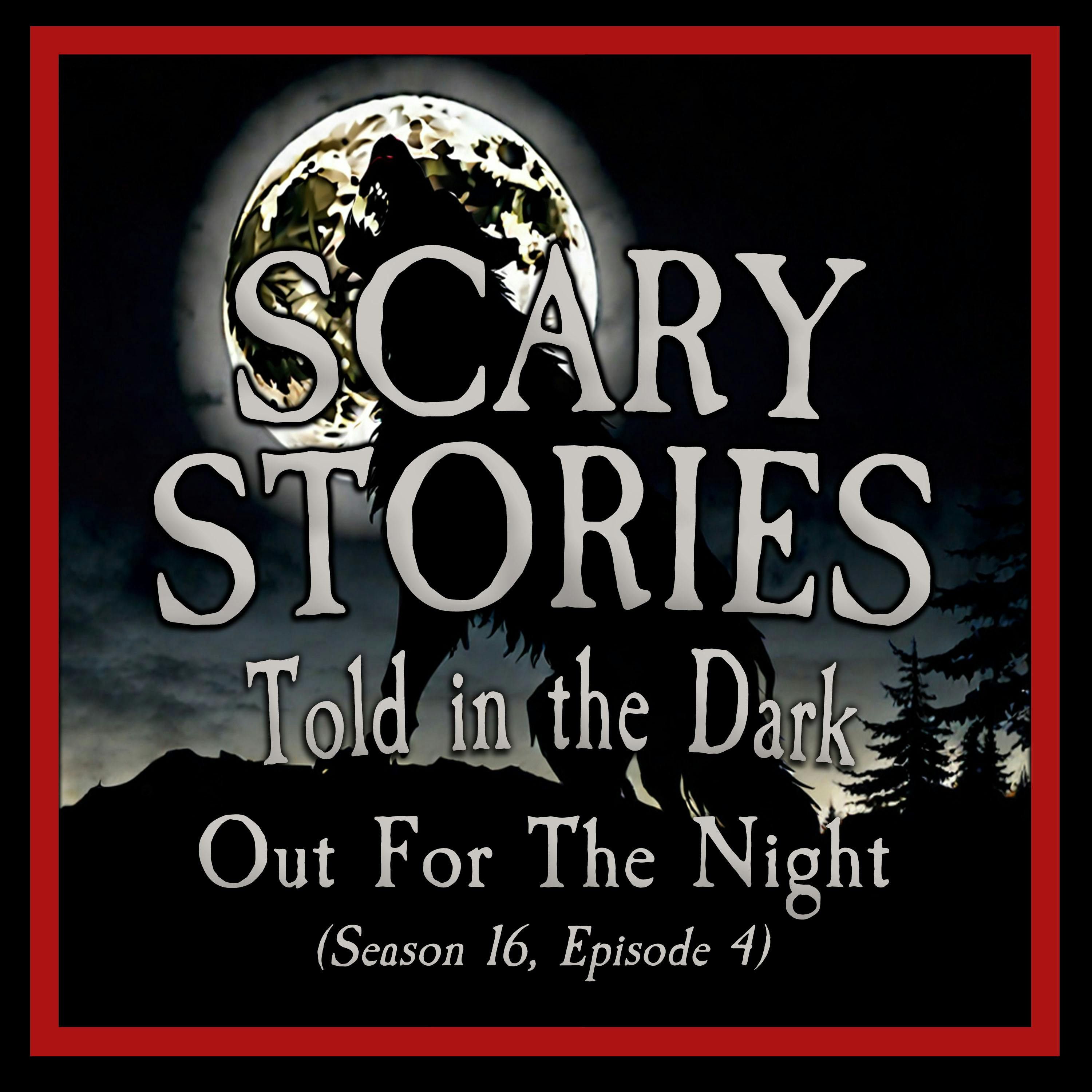 S16 Ep4: S16E04 - "Out for the Night" – Scary Stories Told in the Dark