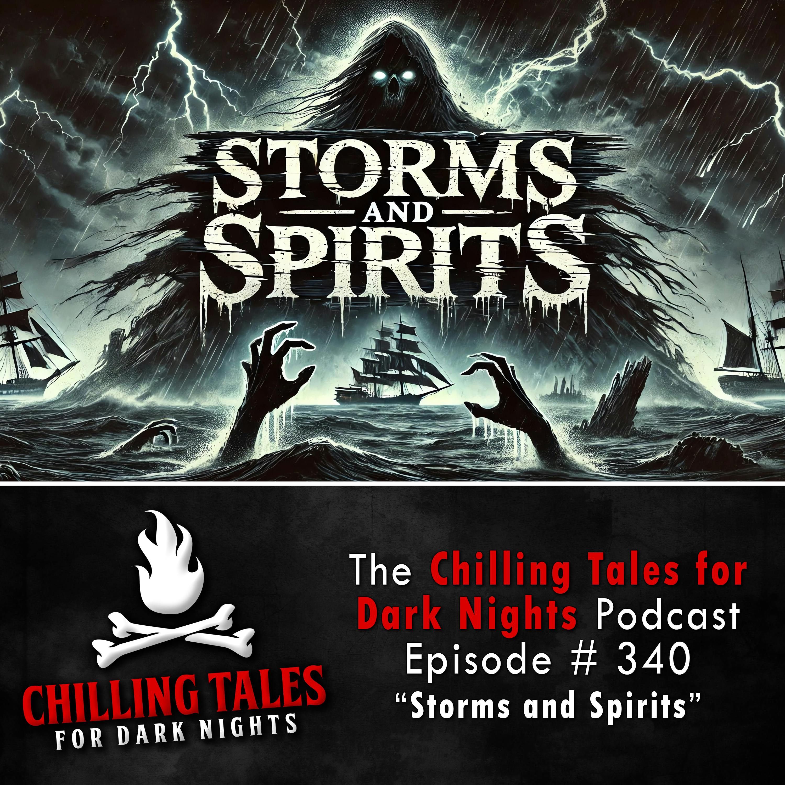 S4 Ep340: 340: Storms and Spirits - Chilling Tales for Dark Nights