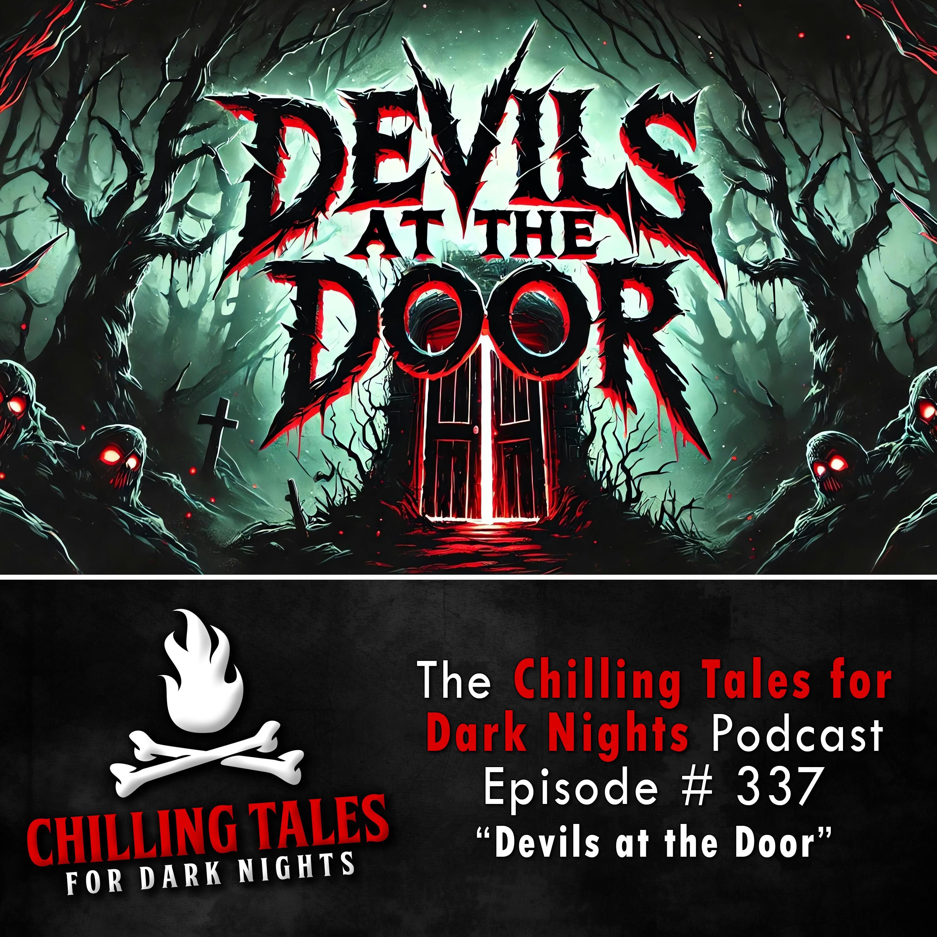 S4 Ep337: 337: Devils at the Door - Chilling Tales for Dark Nights