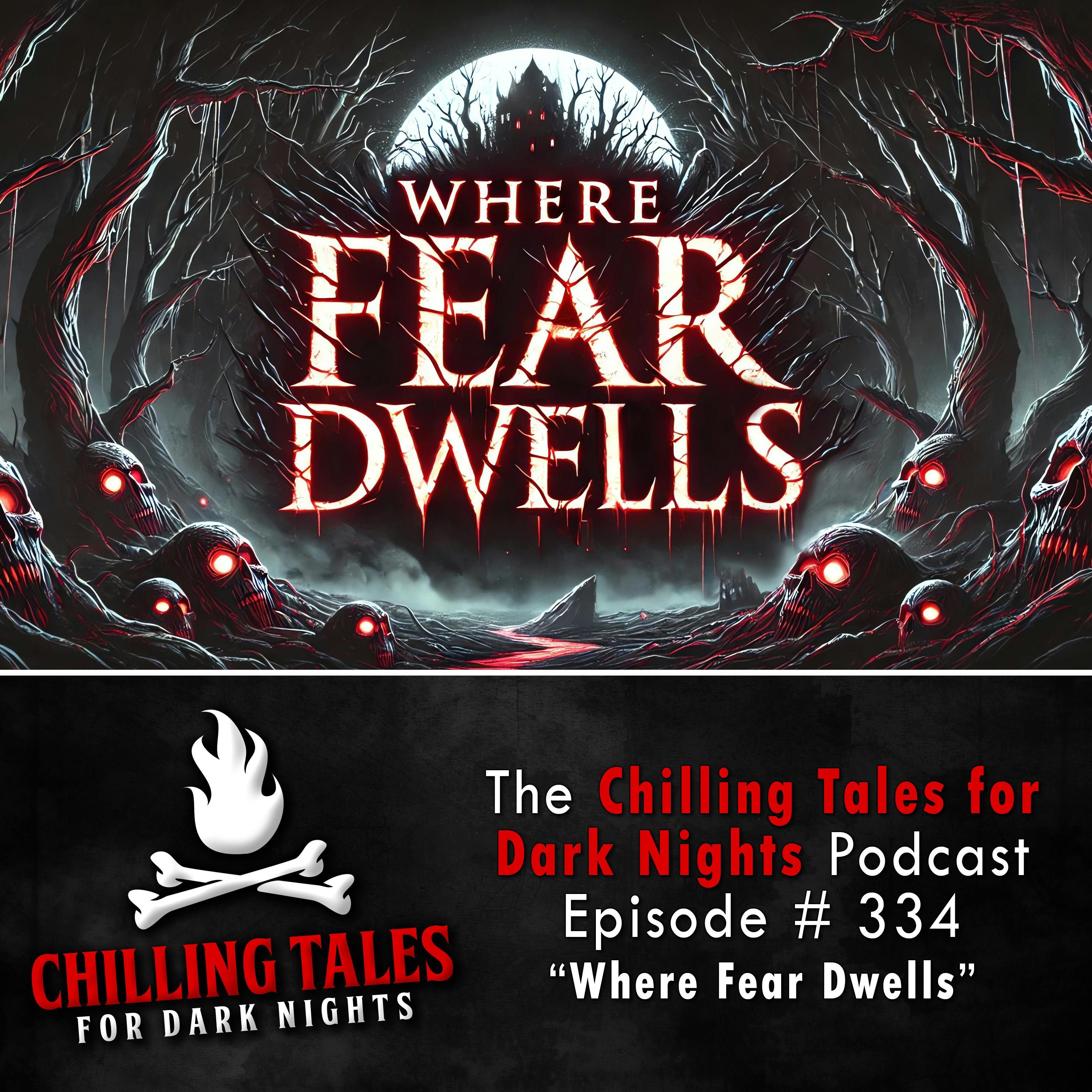 334: 334: Where Fear Dwells - Chilling Tales for Dark Nights