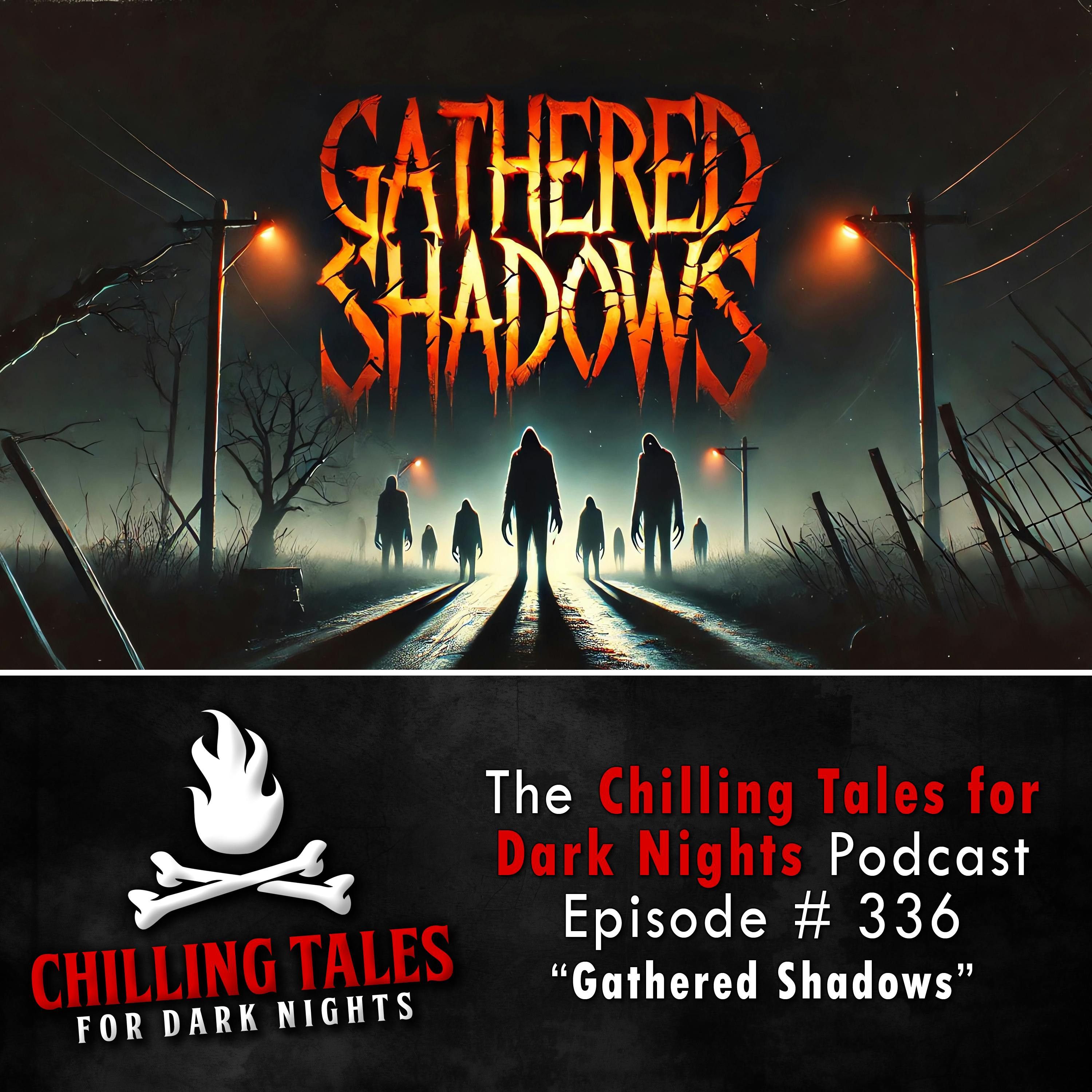S4 Ep336: 336:  Gathered Shadows - Chilling Tales for Dark Nights