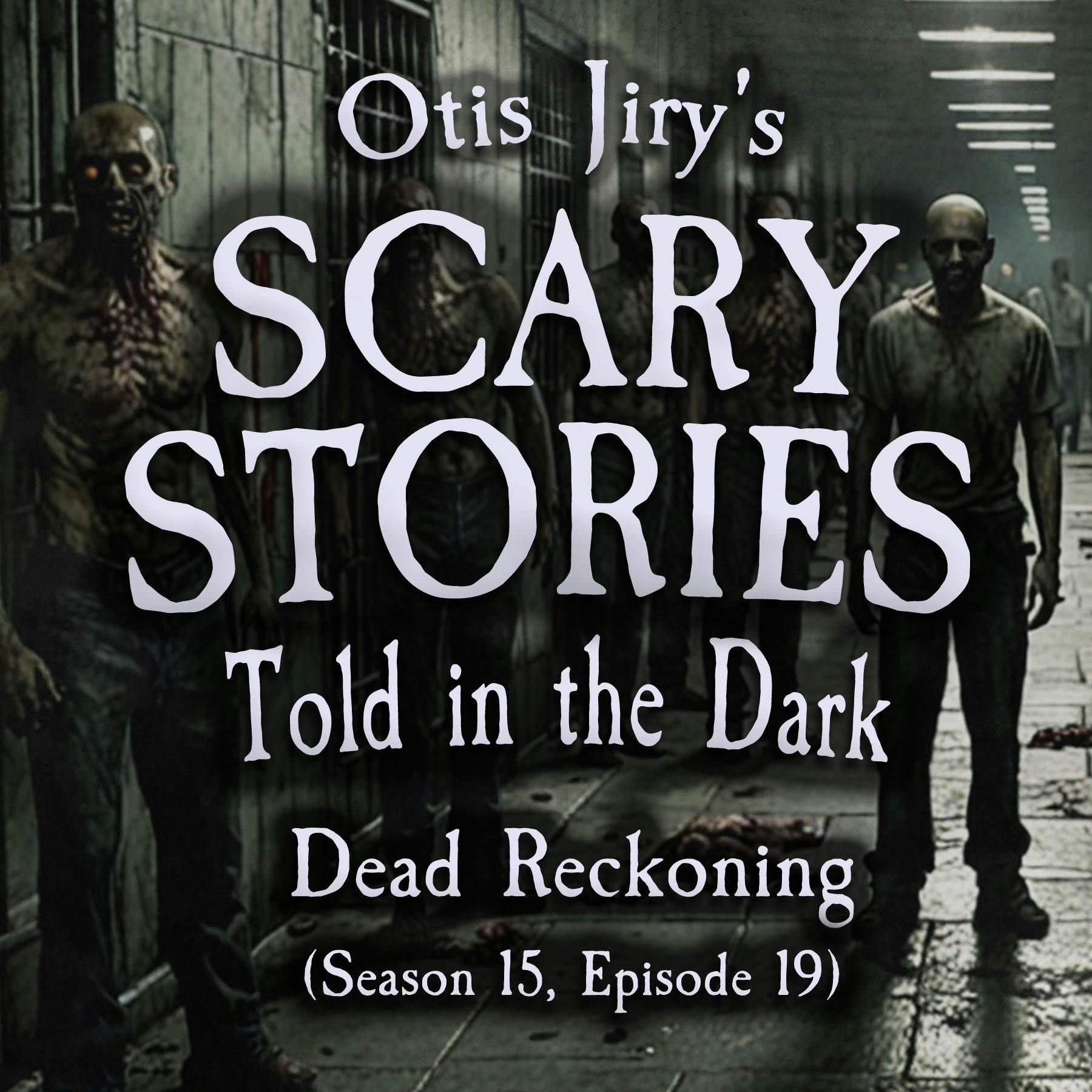 S15 Ep19: S15E19 - "Dead Reckoning" – Scary Stories Told in the Dark