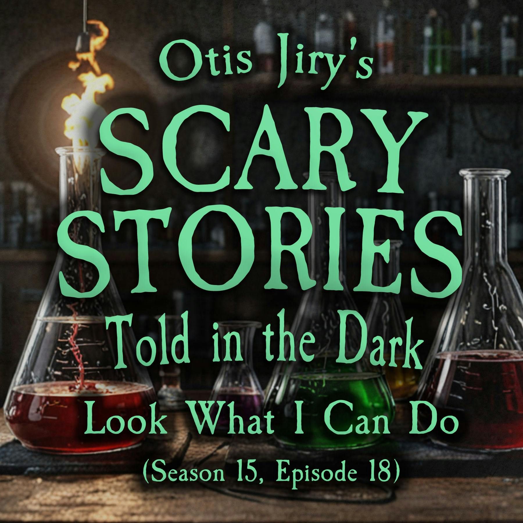 S15 Ep18: S15E18 - "Look What I Can Do" – Scary Stories Told in the Dark