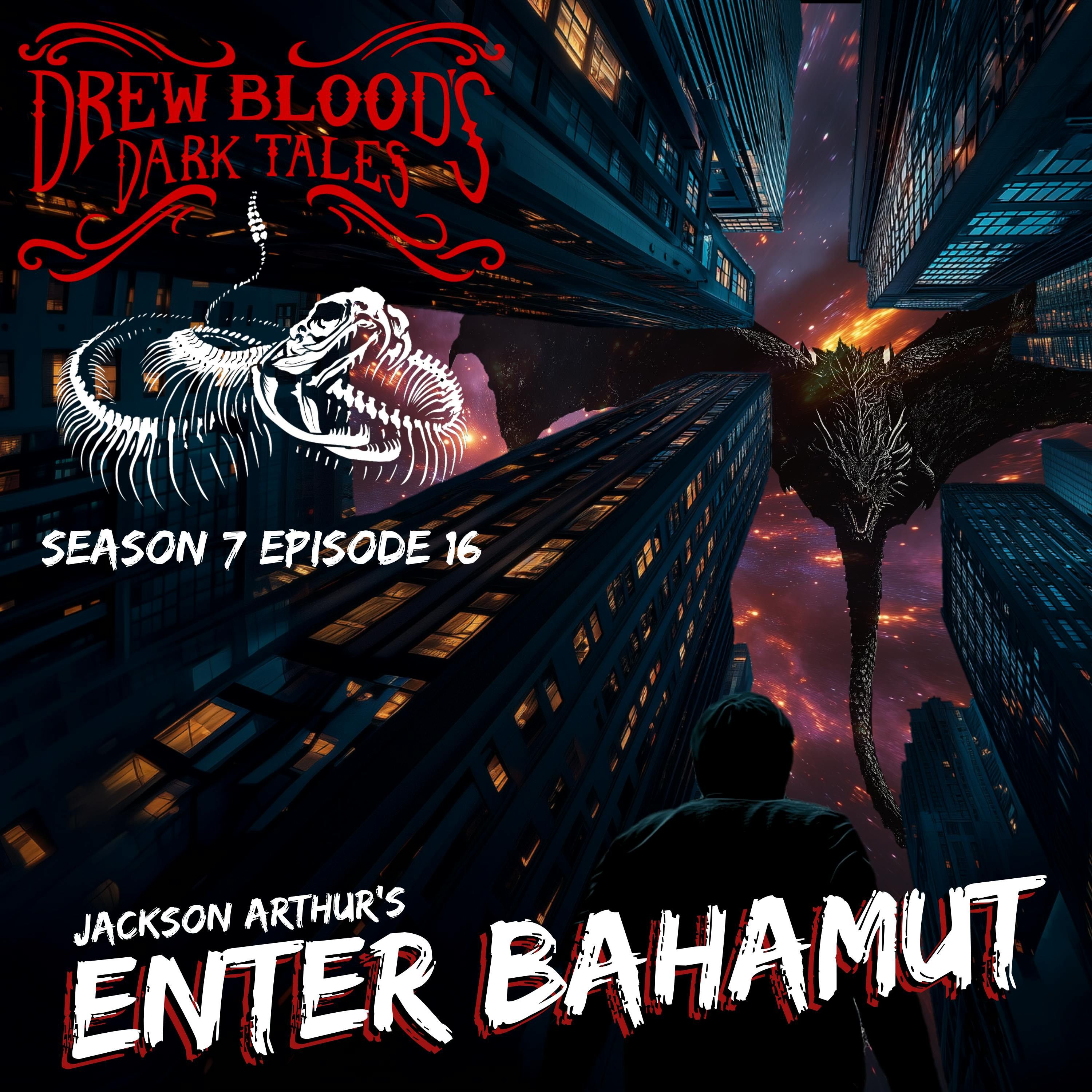 S7E16 - "Enter Bahamut" - Drew Blood