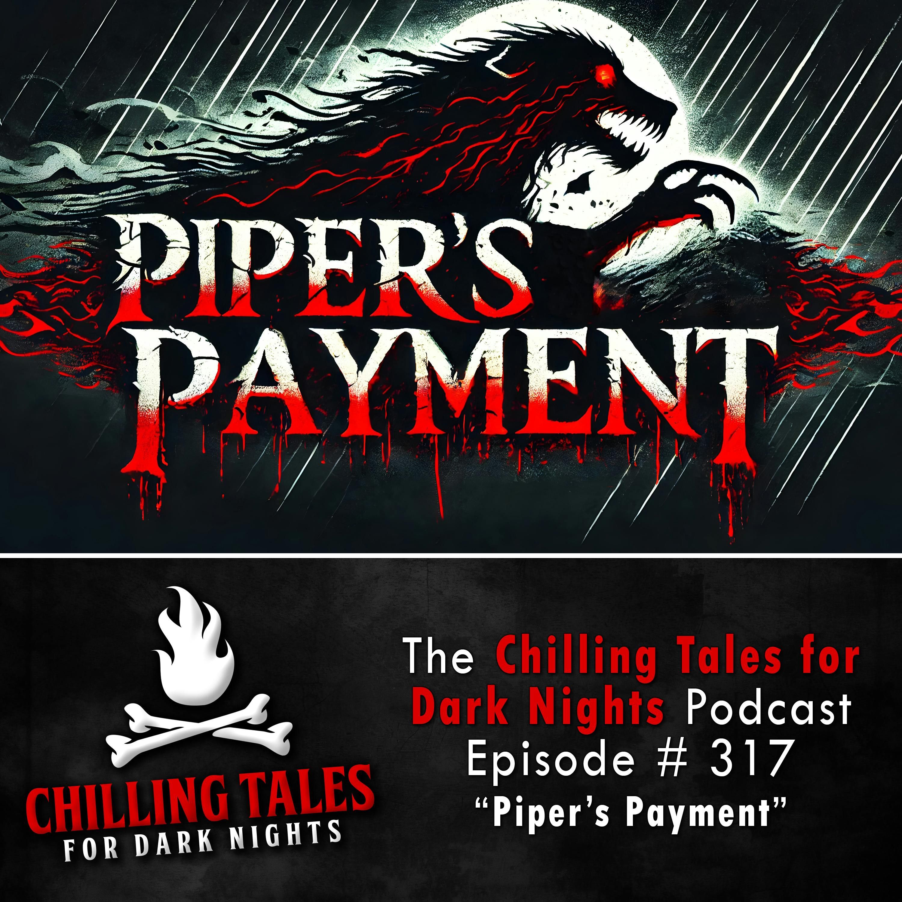317: 317: Piper's Payment  - Chilling Tales for Dark Nights