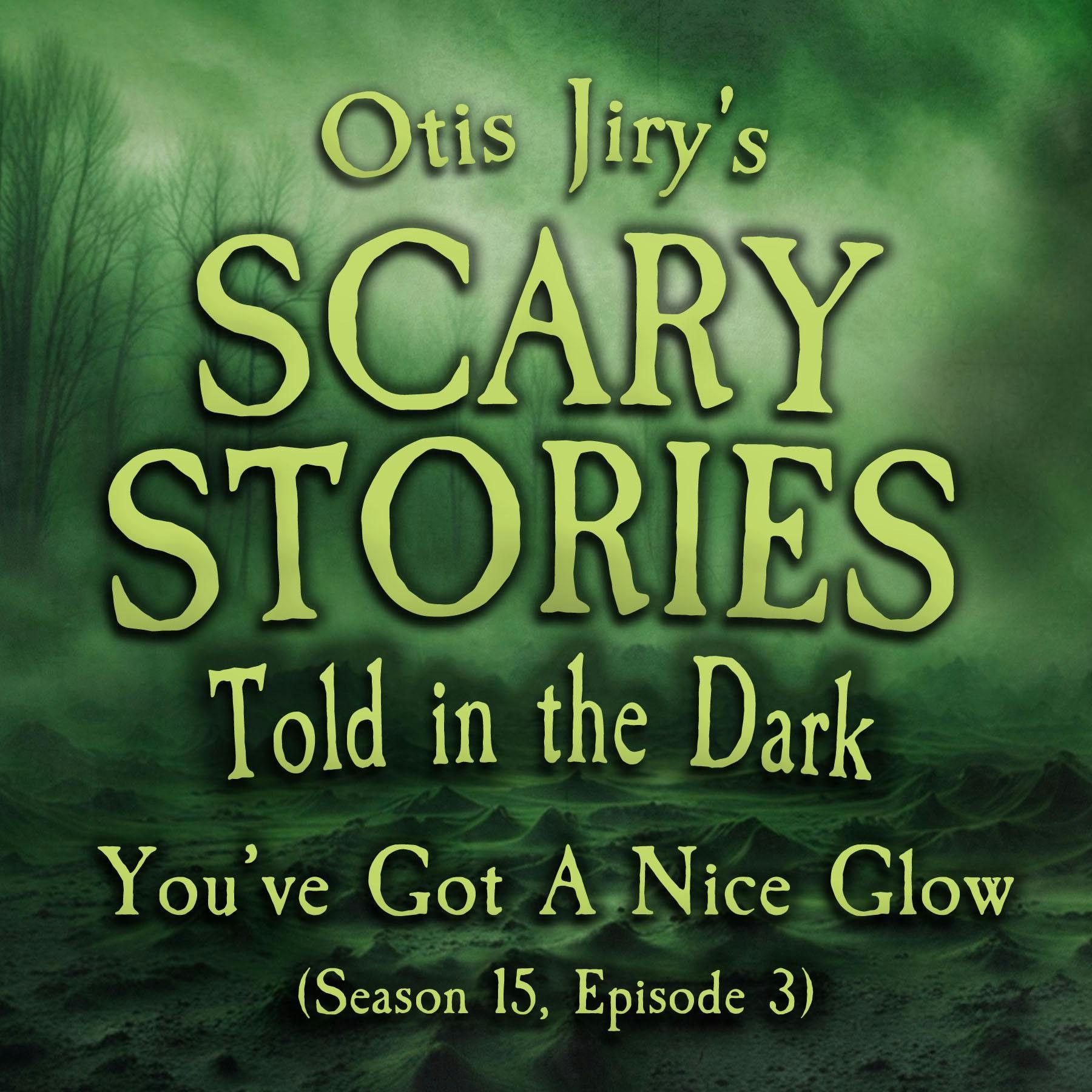 S15 Ep3: S15E03 - "You've Got a Nice Glow" – Scary Stories Told in the Dark