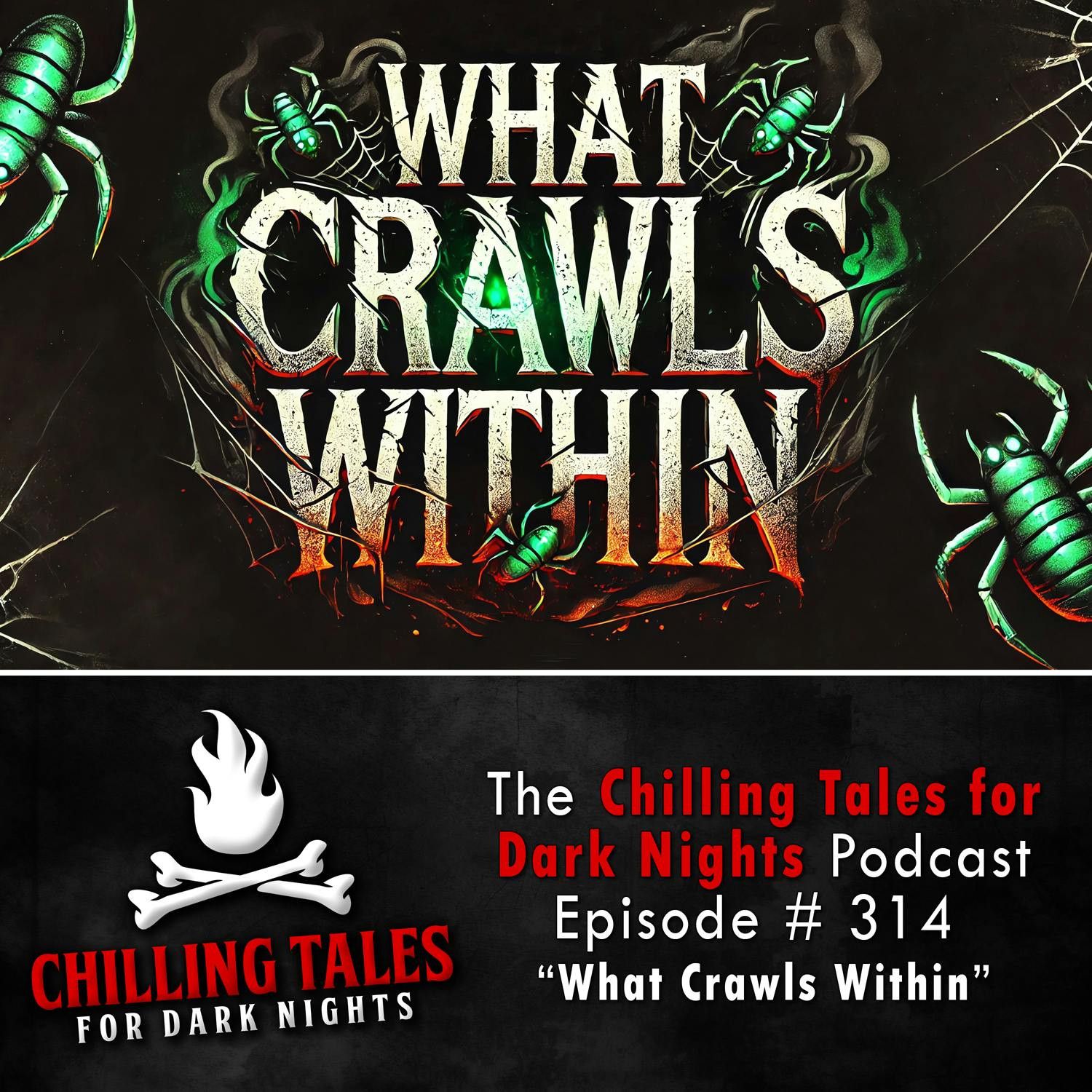 S4 Ep314: 314: What Crawls Within - Chilling Tales for Dark Nights