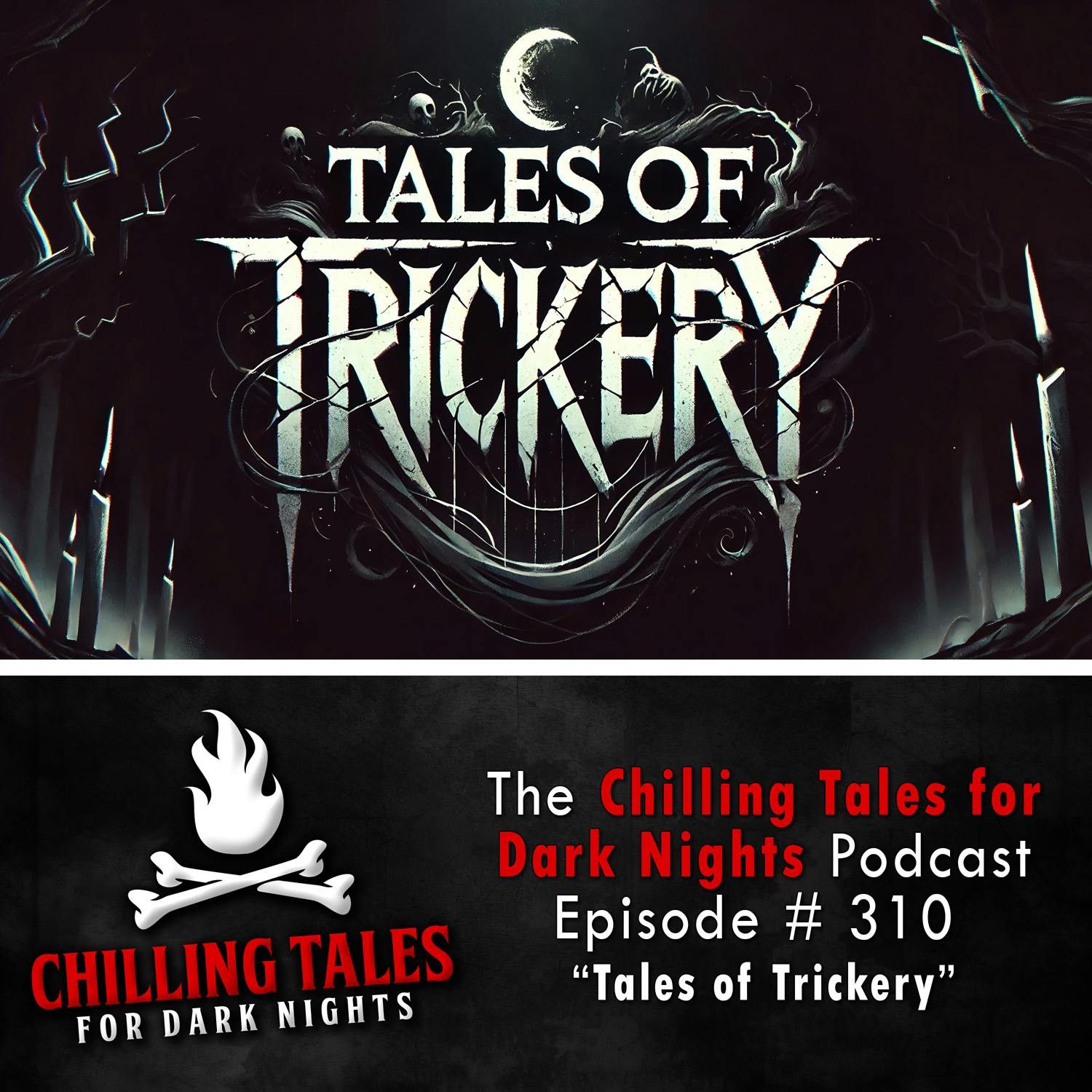 S4 Ep310: 310: Tales of Trickery - Chilling Tales for Dark Nights