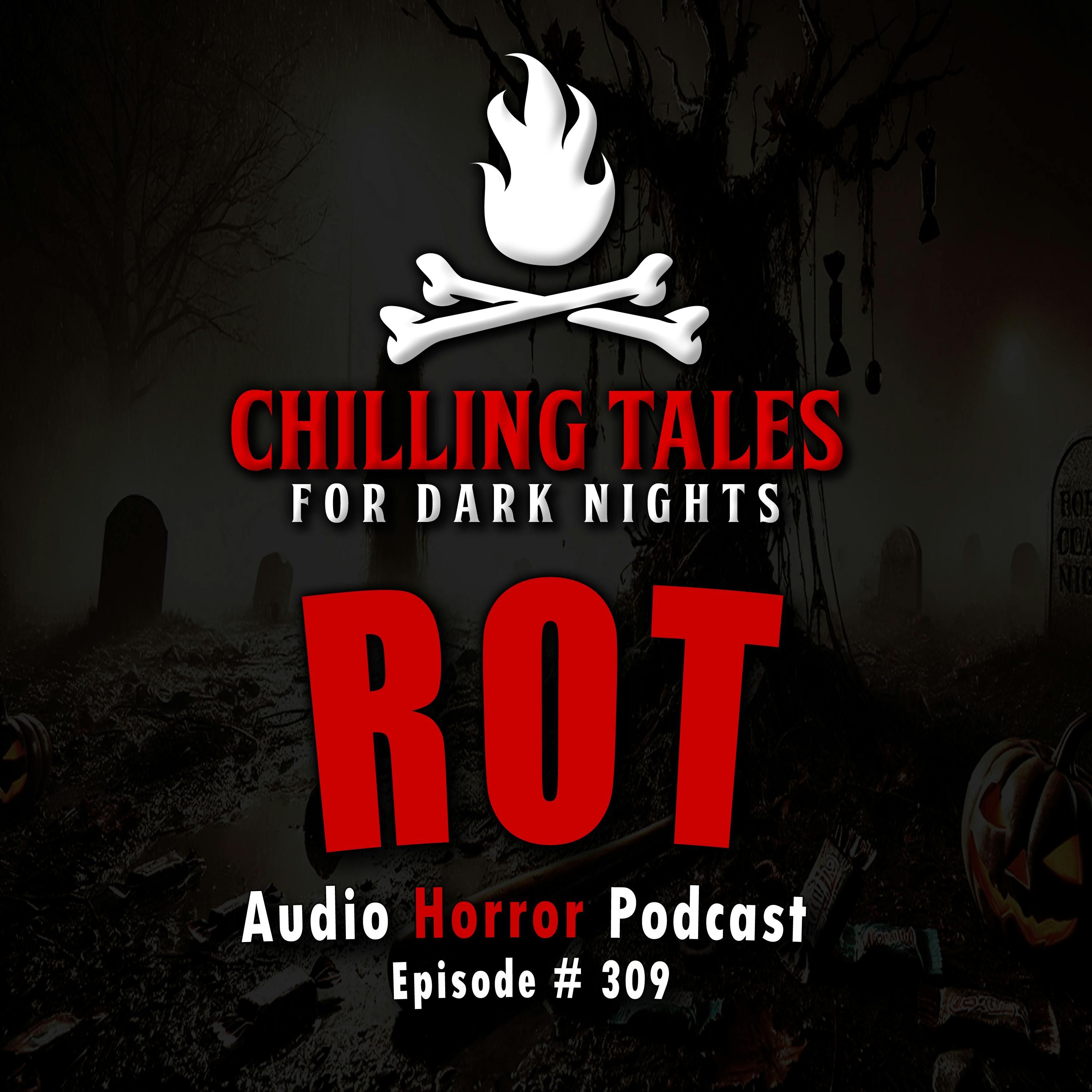 S4 Ep309: 309: ROT - Chilling Tales for Dark Nights