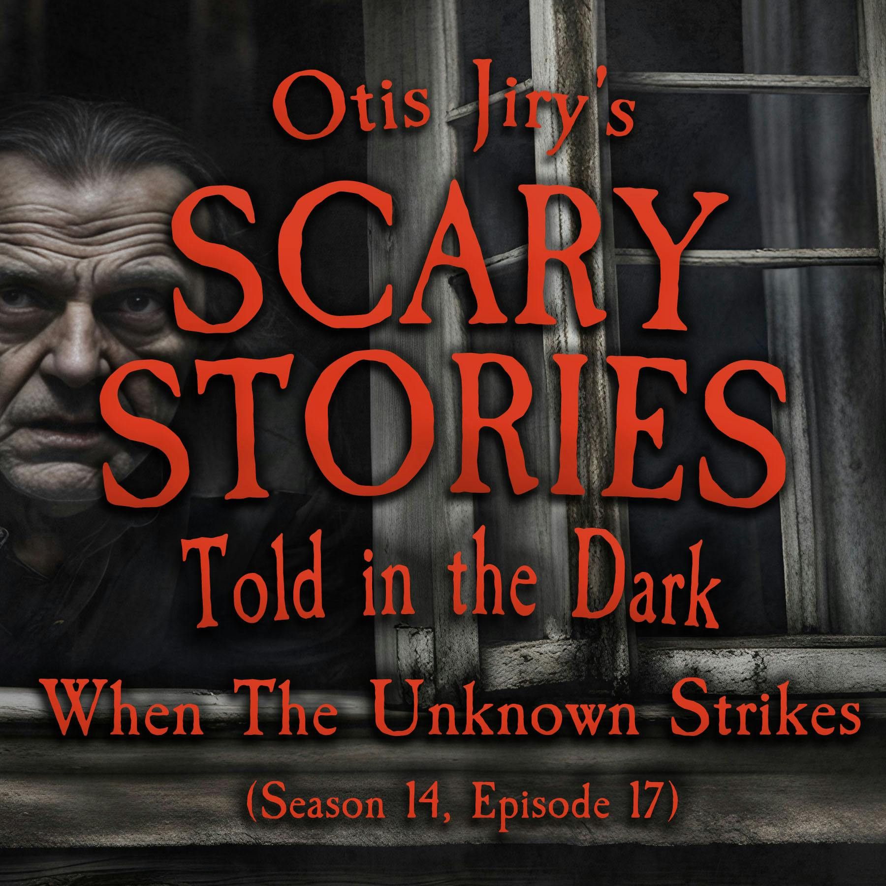 S14 Ep17: S14E17 - "When the Unknown Strikes" – Scary Stories Told in the Dark