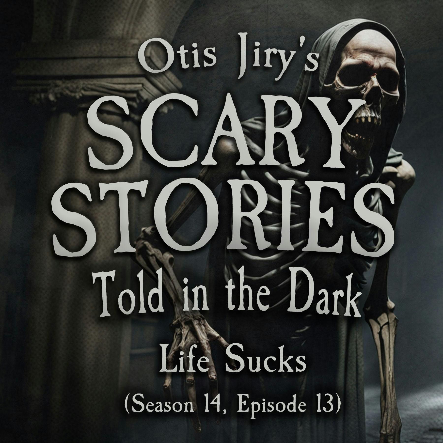 S14 Ep13: S14E13 - "Life Sucks" – Scary Stories Told in the Dark