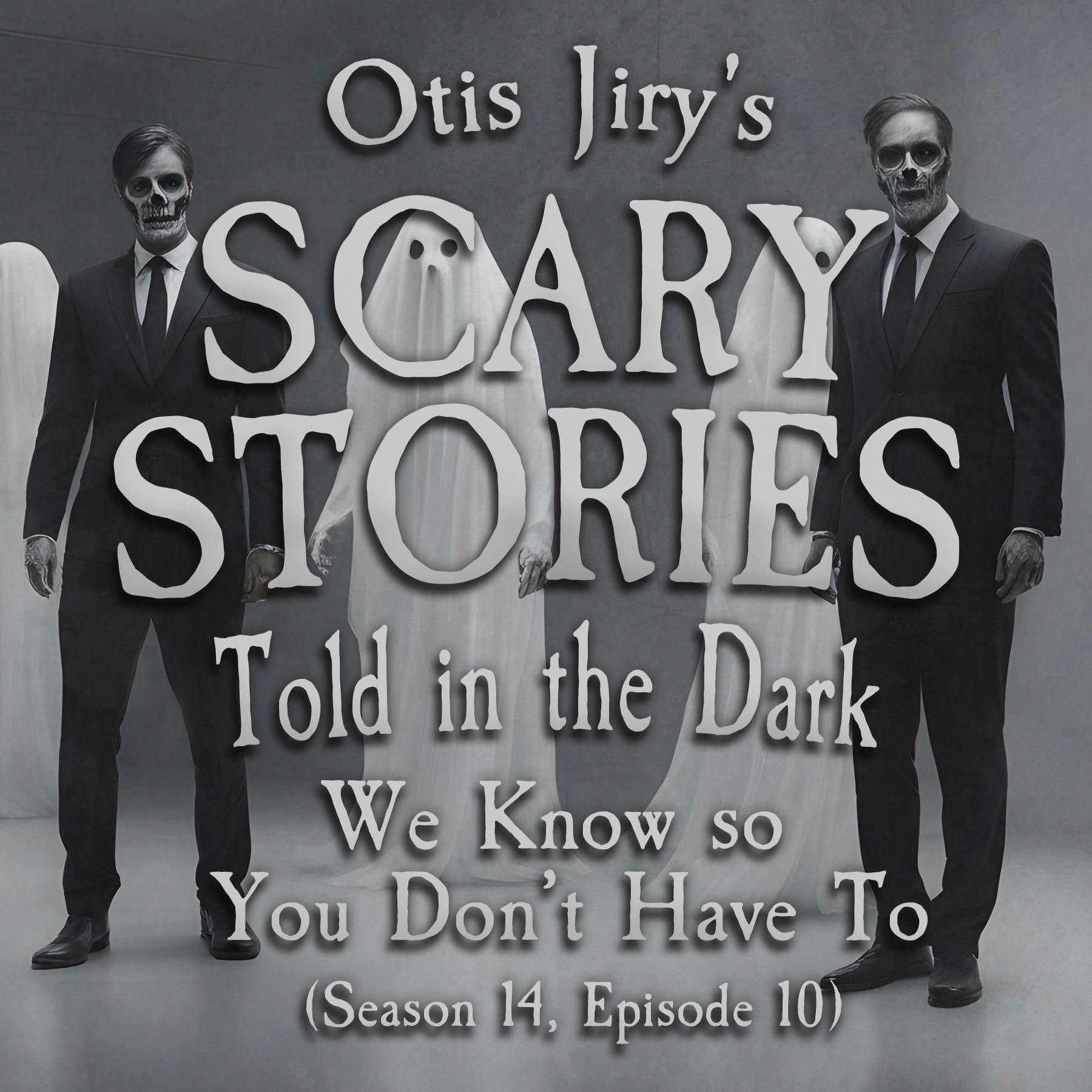 S14 Ep11: S14E11 - "We Know So You Don't Have To" – Scary Stories Told in the Dark
