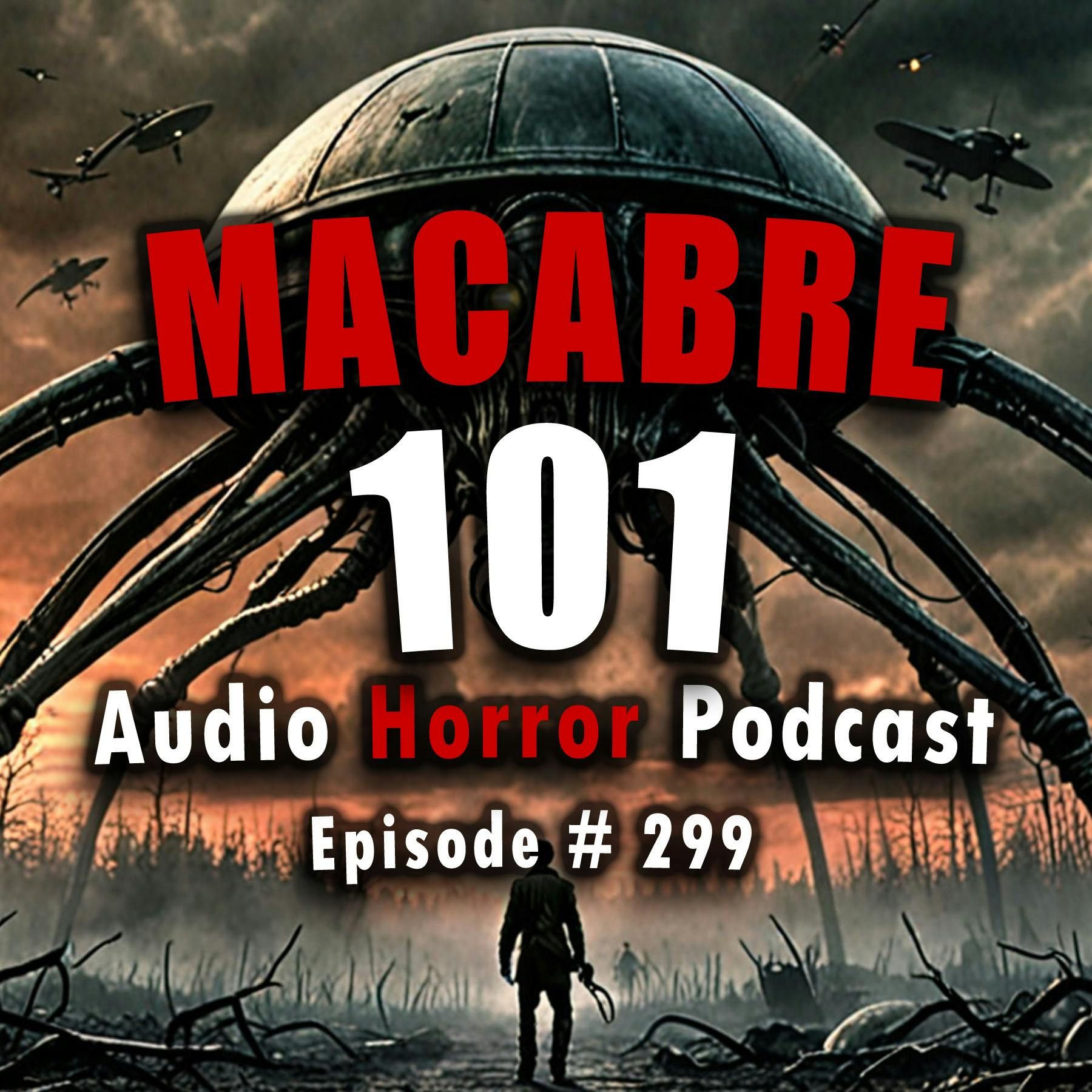 S4 Ep299: 299: Macabre 101 - Chilling Tales for Dark Nights