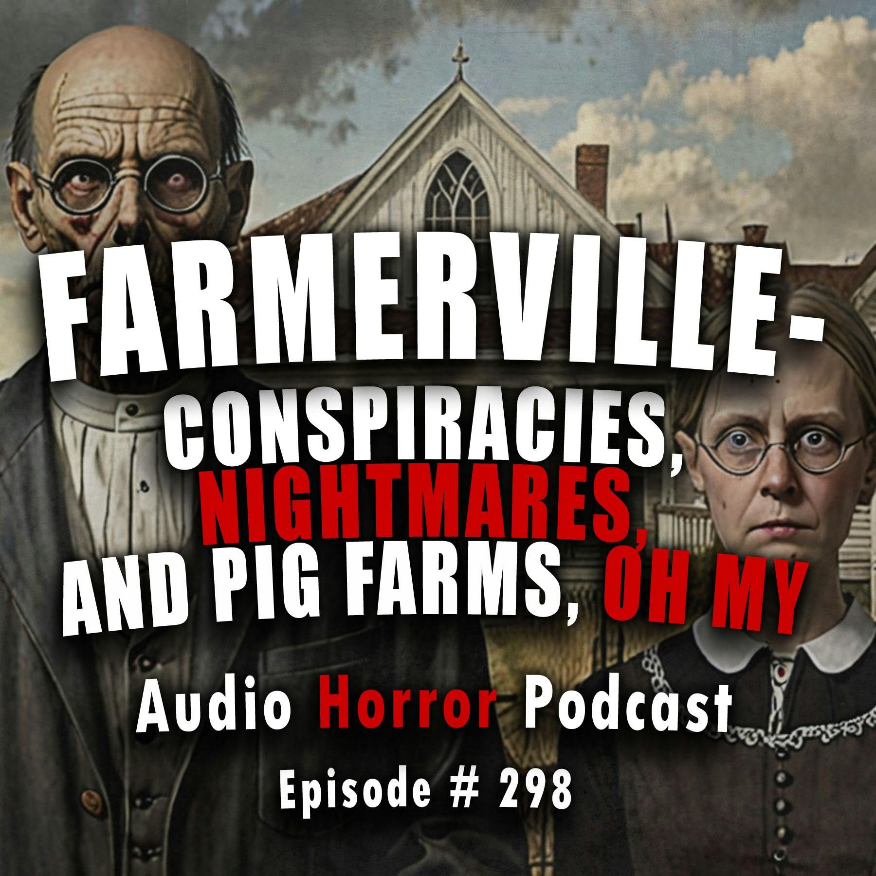 S4 Ep298: 298: Farmerville: Episode 4 - Chilling Tales for Dark Nights
