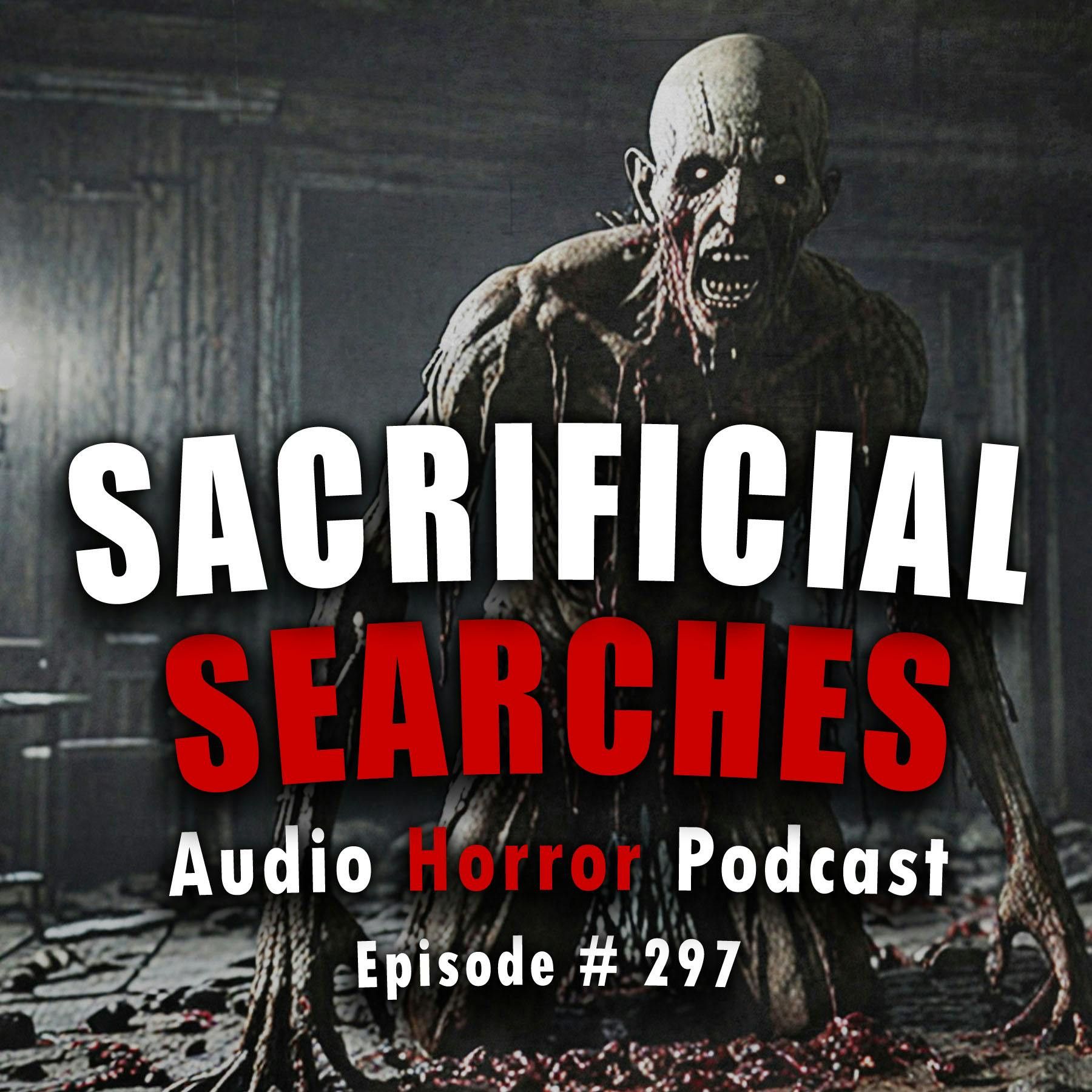 S4 Ep297: 297: Sacrificial Searches - Chilling Tales for Dark Nights