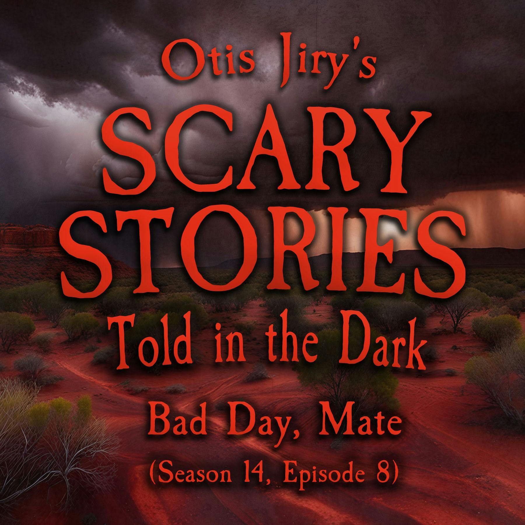 S14 Ep8: S14E08 - "Bad Day, Mate" – Scary Stories Told in the Dark