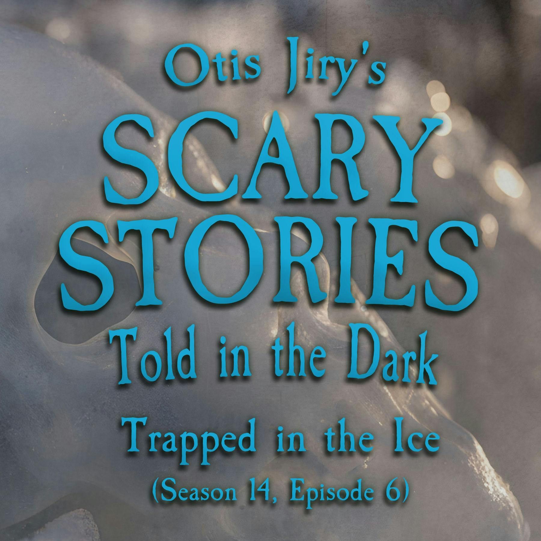 S14 Ep6: S14E06 - “Trapped in the Ice" – Scary Stories Told in the Dark