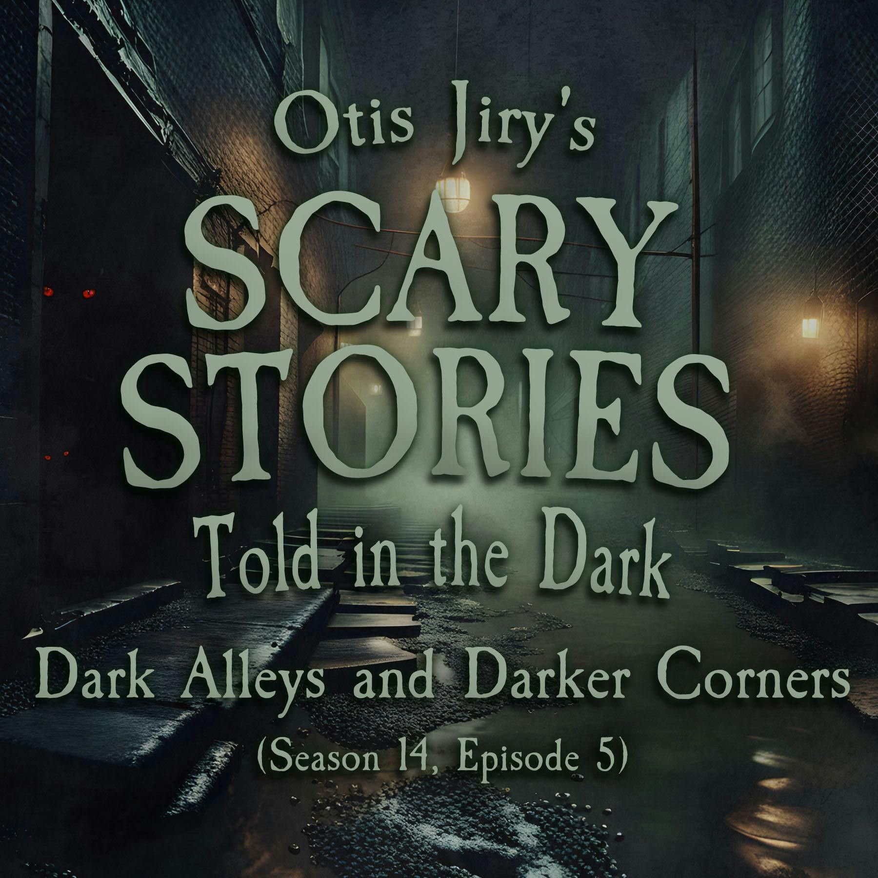 S14 Ep5: S14E05 - “Dark Alleys and Darker Corners" – Scary Stories Told in the Dark