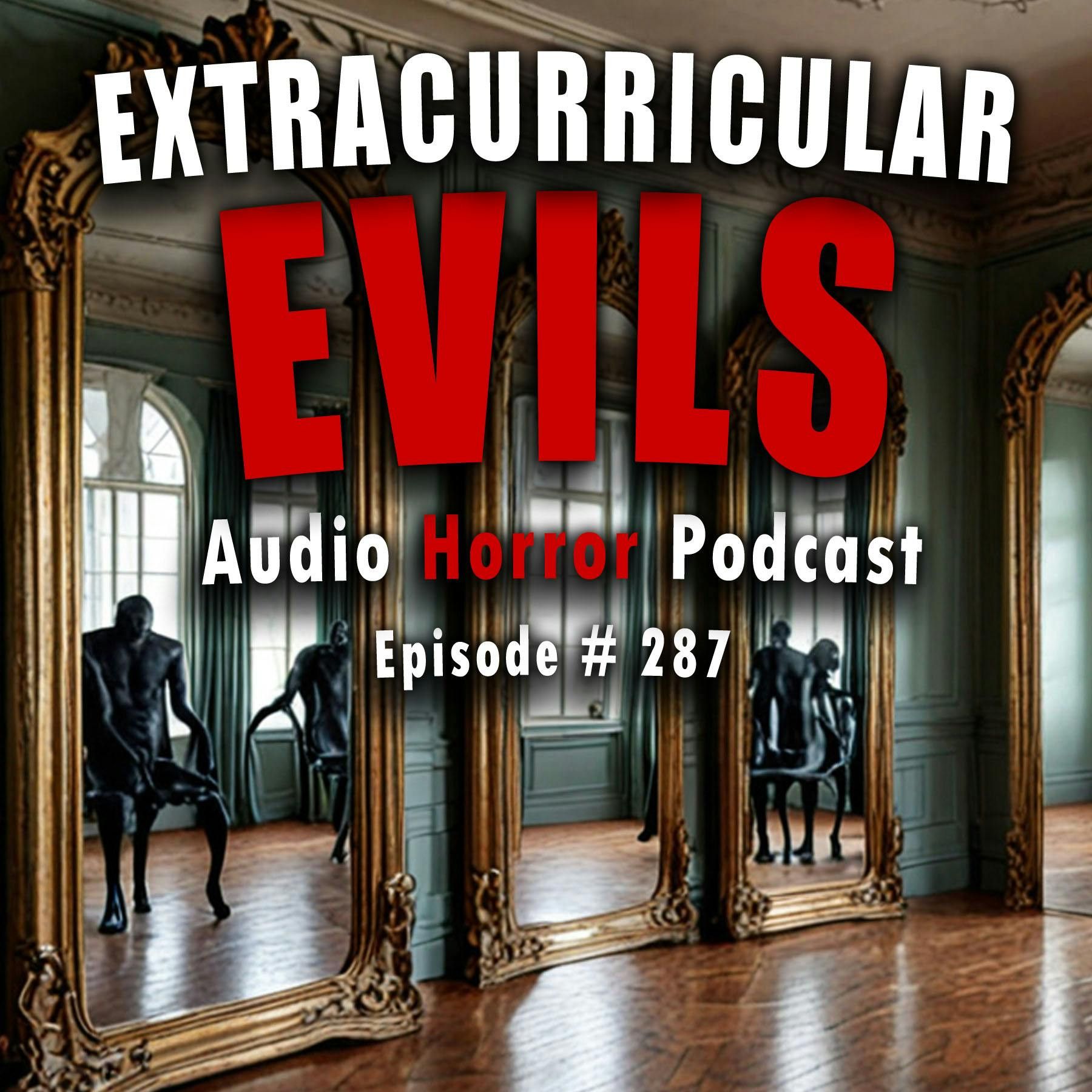 S4 Ep287: 287: Extracurricular Evils - Chilling Tales for Dark Nights
