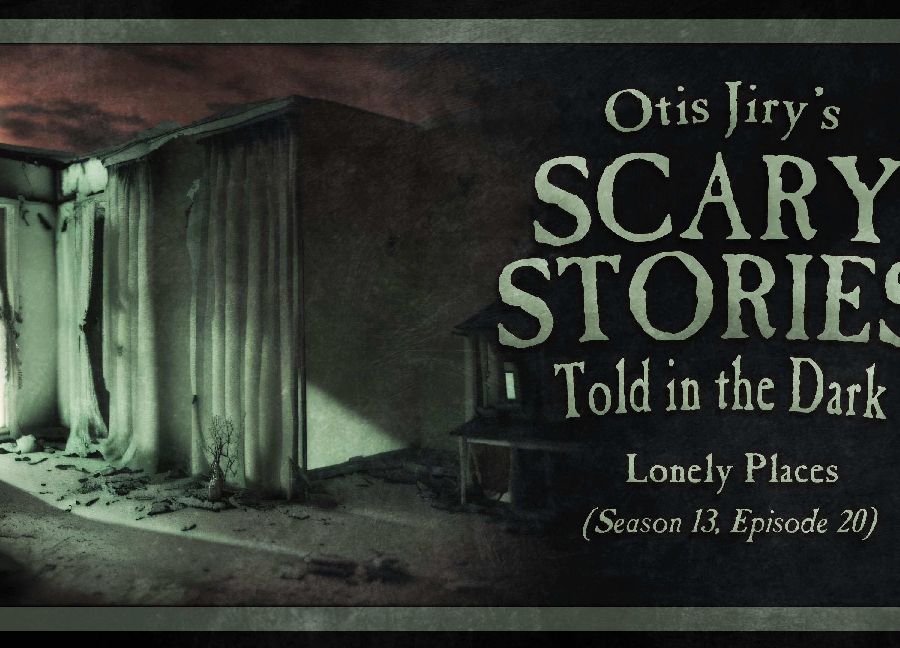 S13 Ep20: S13E20 - "Lonely Places" – Scary Stories Told in the Dark