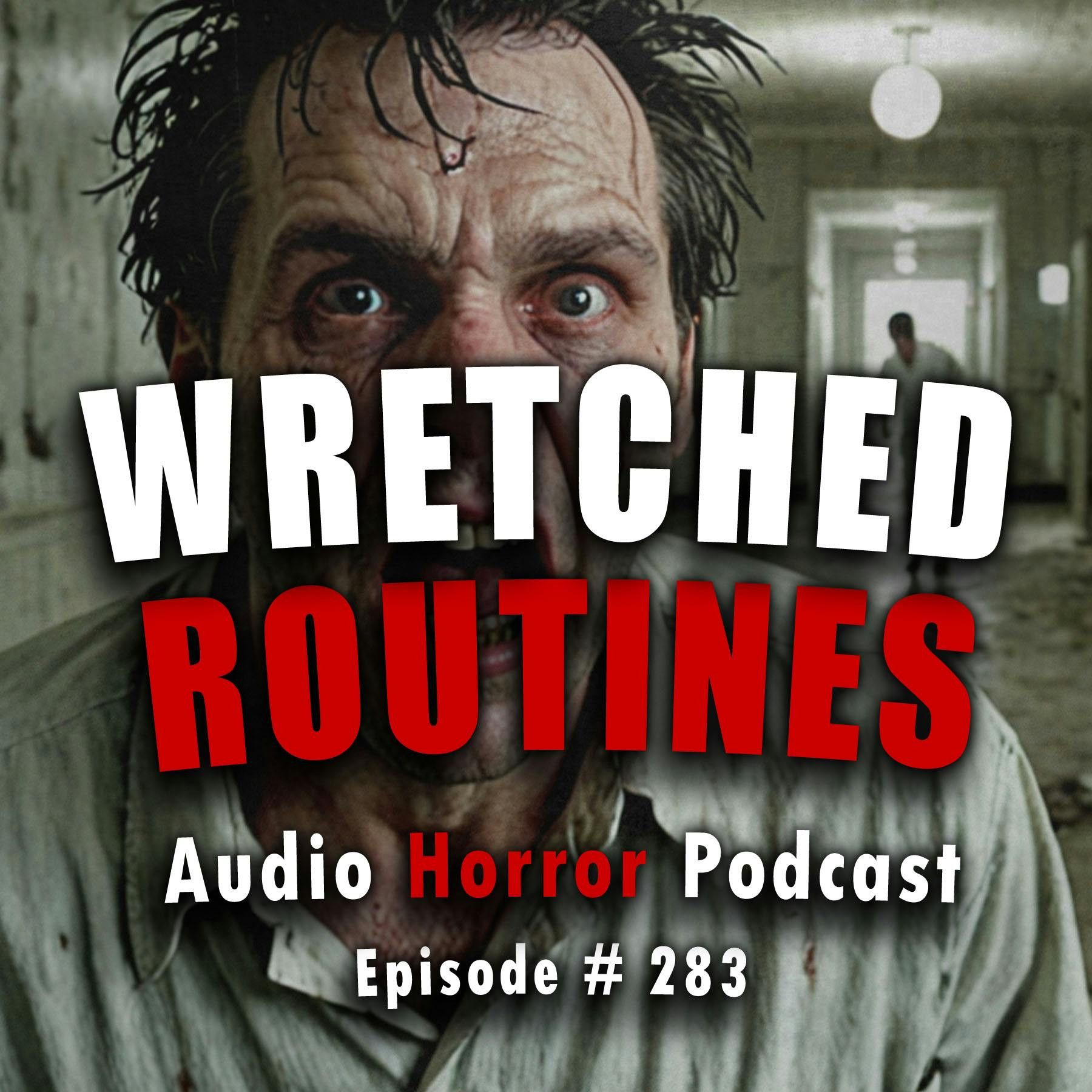S4 Ep283: 283: Wretched Routines - Chilling Tales for Dark Nights