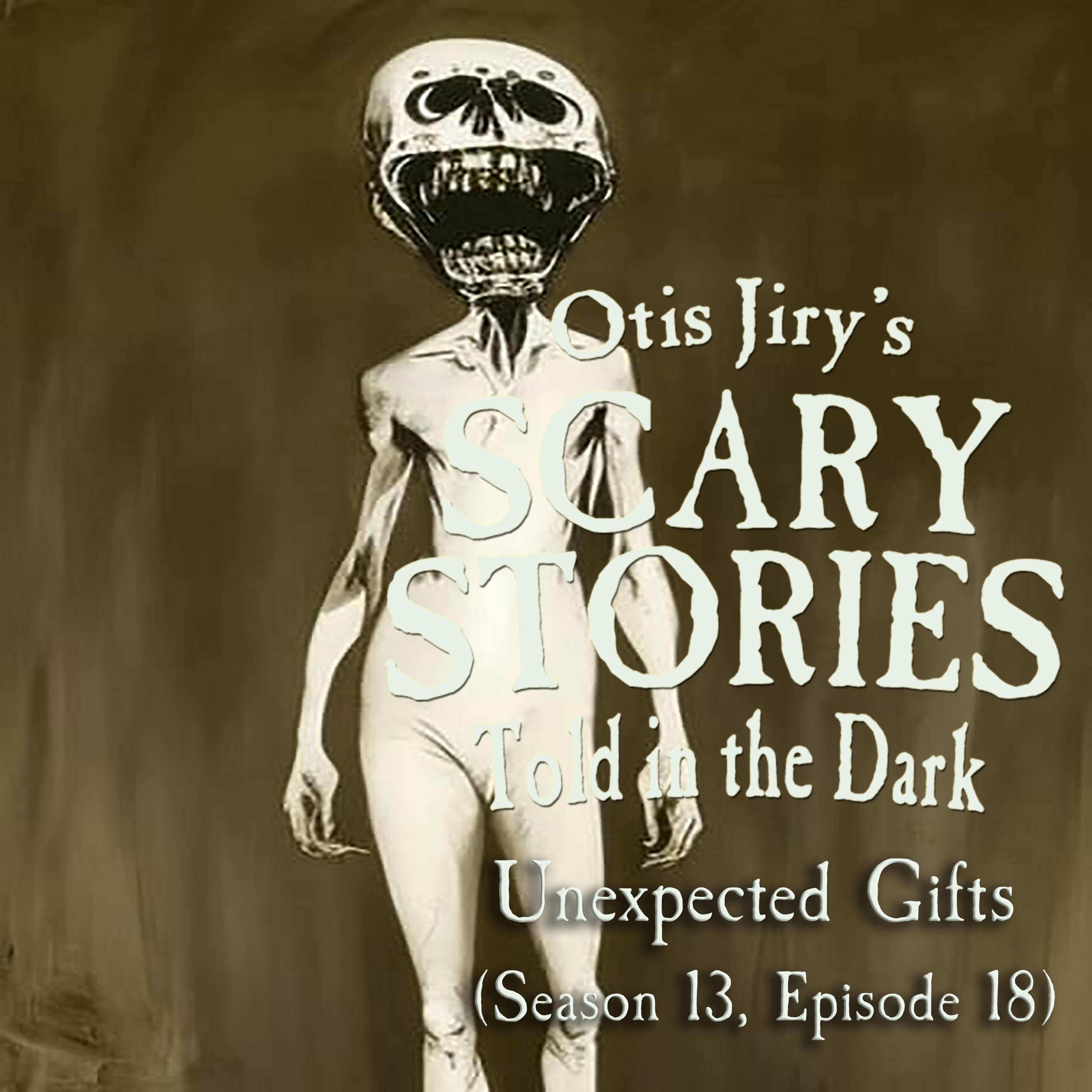 S13 Ep18: S13E18 - "Unexpected Gifts" – Scary Stories Told in the Dark