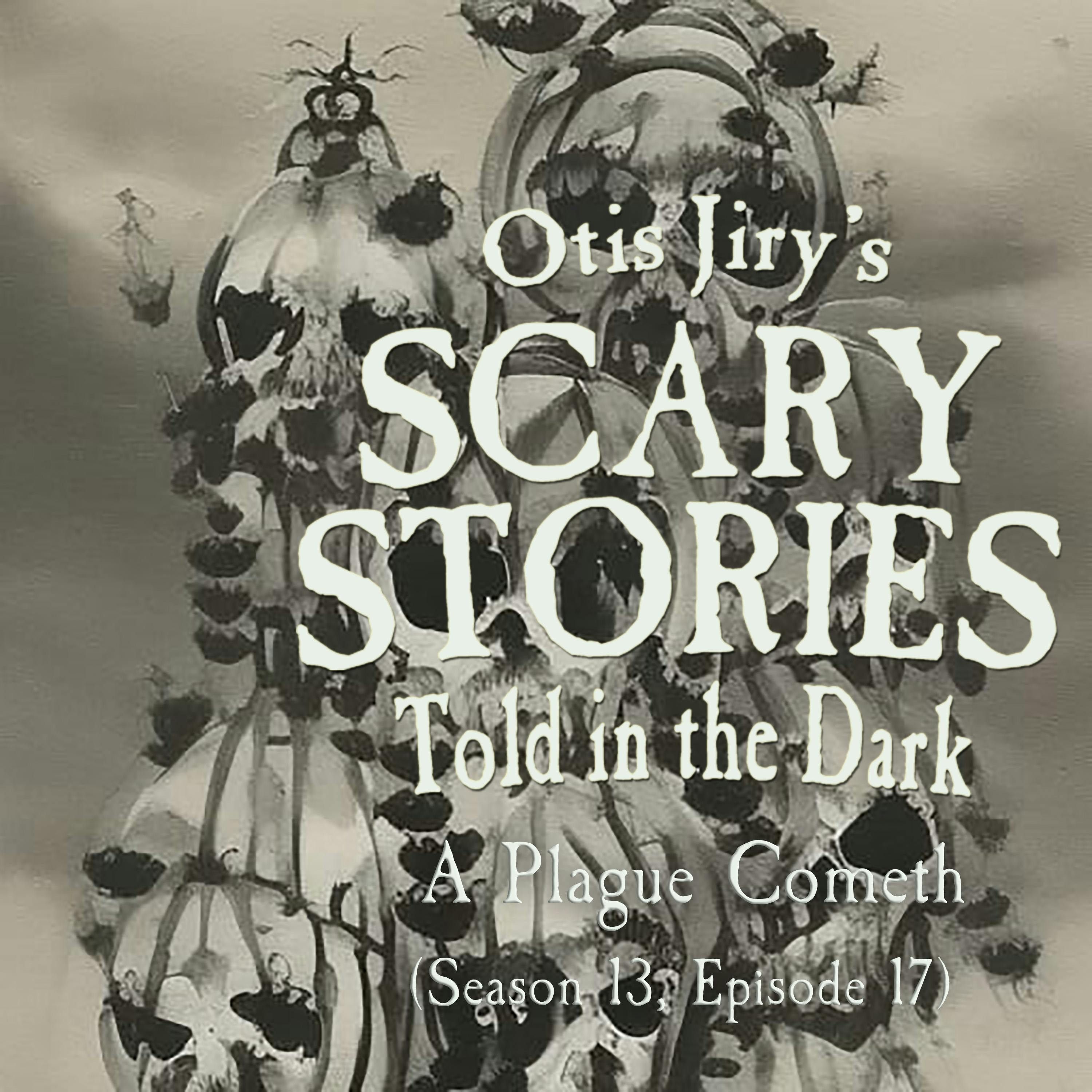 S13 Ep17: S13E17 - "A Plague Cometh" – Scary Stories Told in the Dark