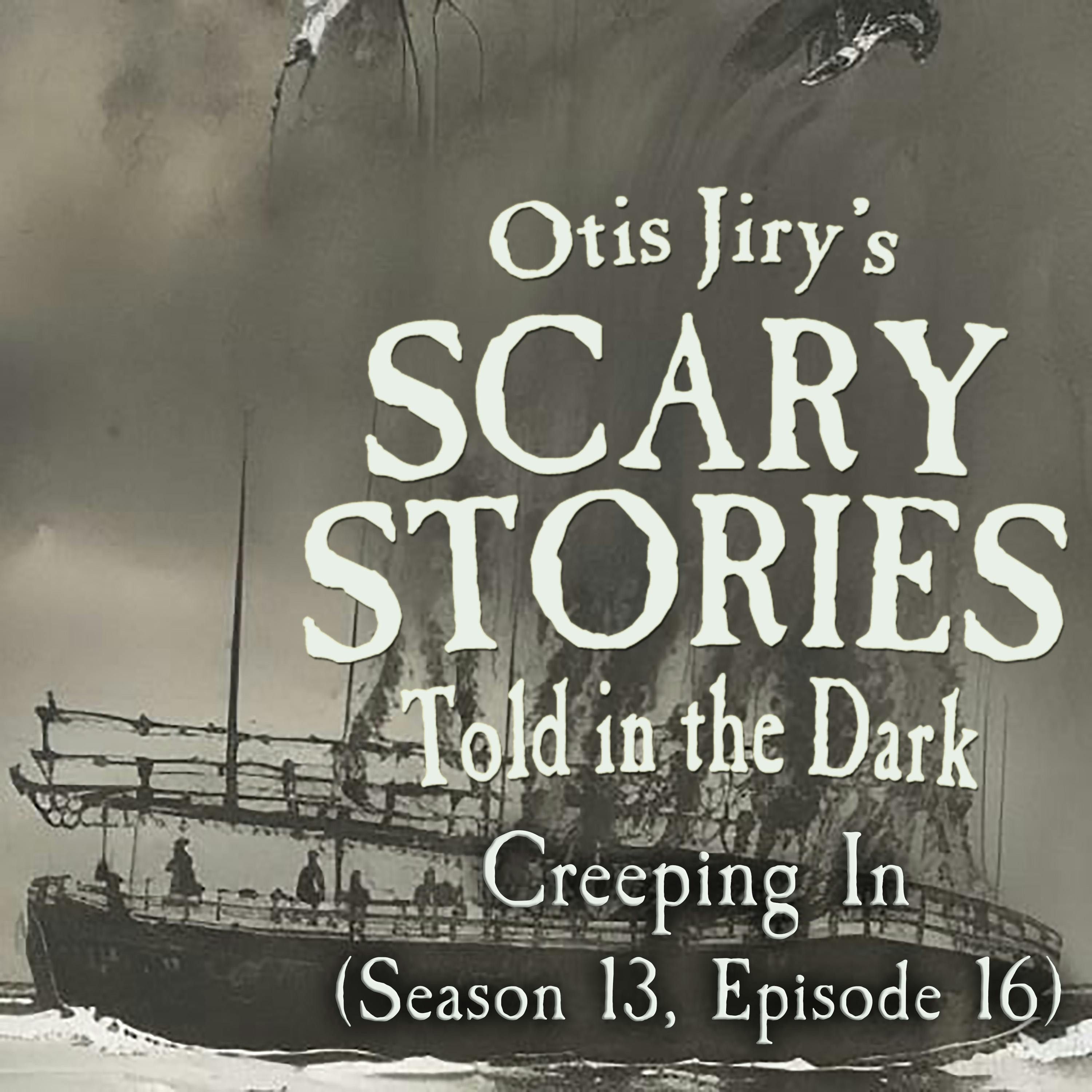 S13 Ep16: S13E16 - "Creeping In" – Scary Stories Told in the Dark