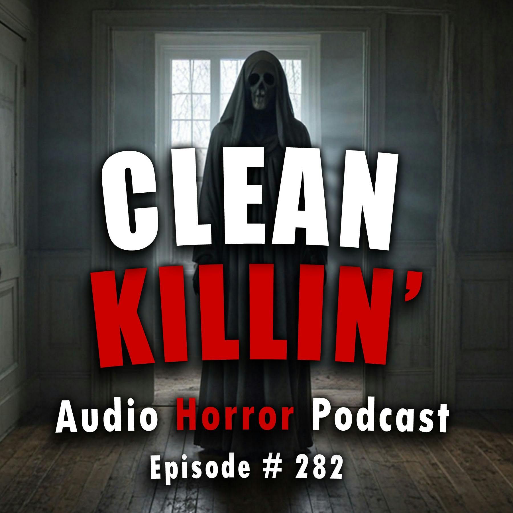 S4 Ep282: 282: Clean Killin’ - Chilling Tales for Dark Nights