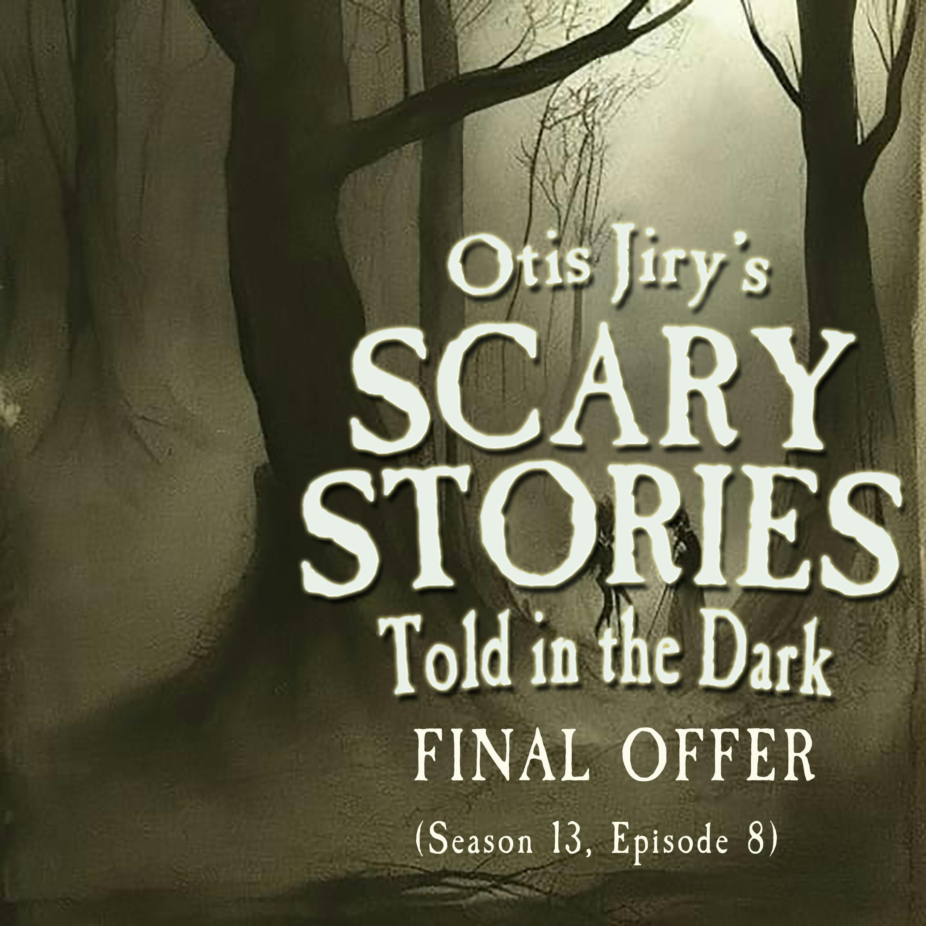 S13 Ep8: S13E08 - "Final Offer" – Scary Stories Told in the Dark