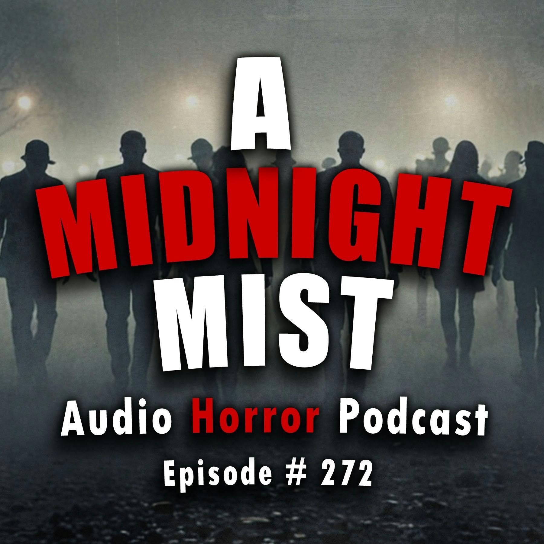 S4 Ep272: 272: A Midnight Mist  - Chilling Tales for Dark Nights