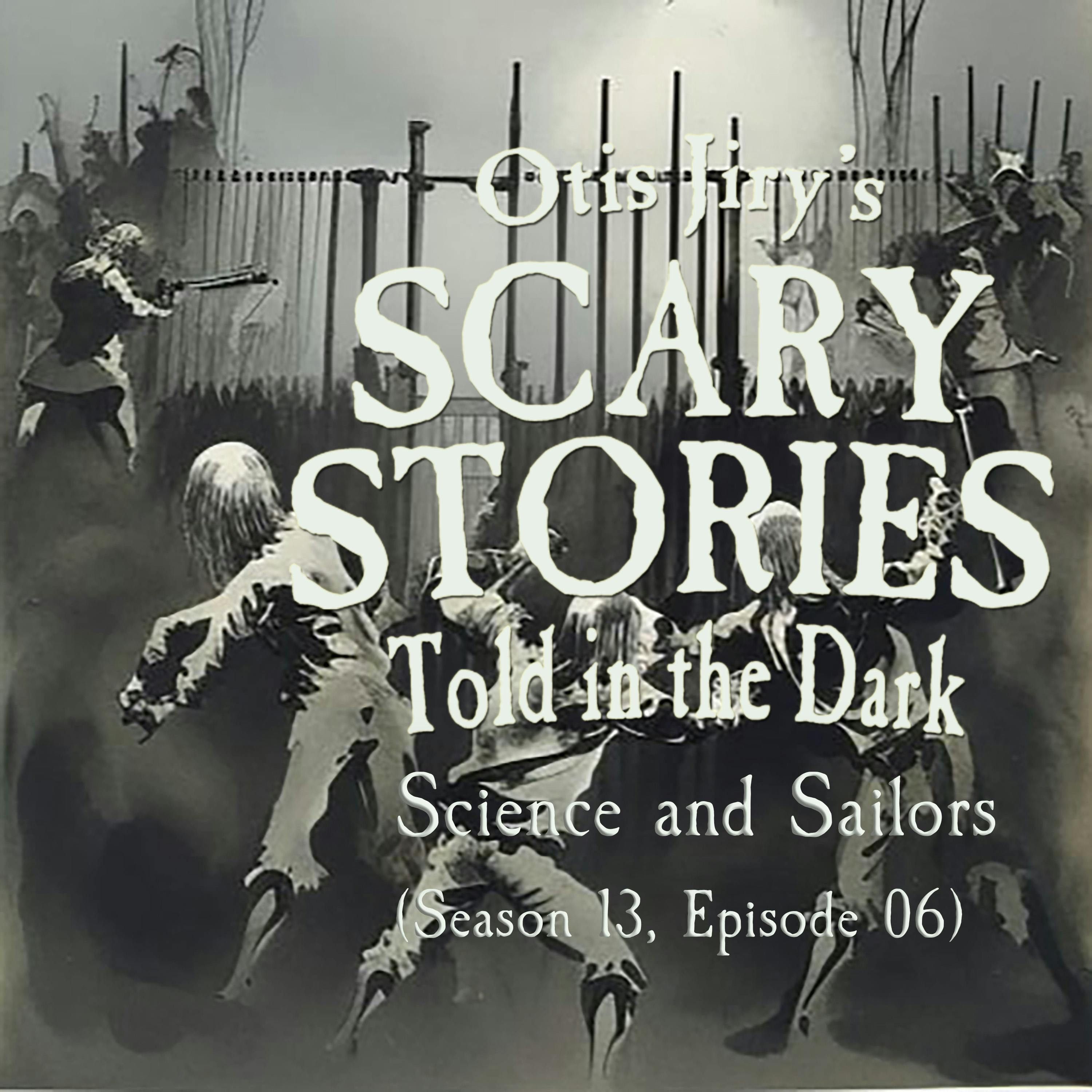S13 Ep6: S13E06 - "Science and Sailors" – Scary Stories Told in the Dark