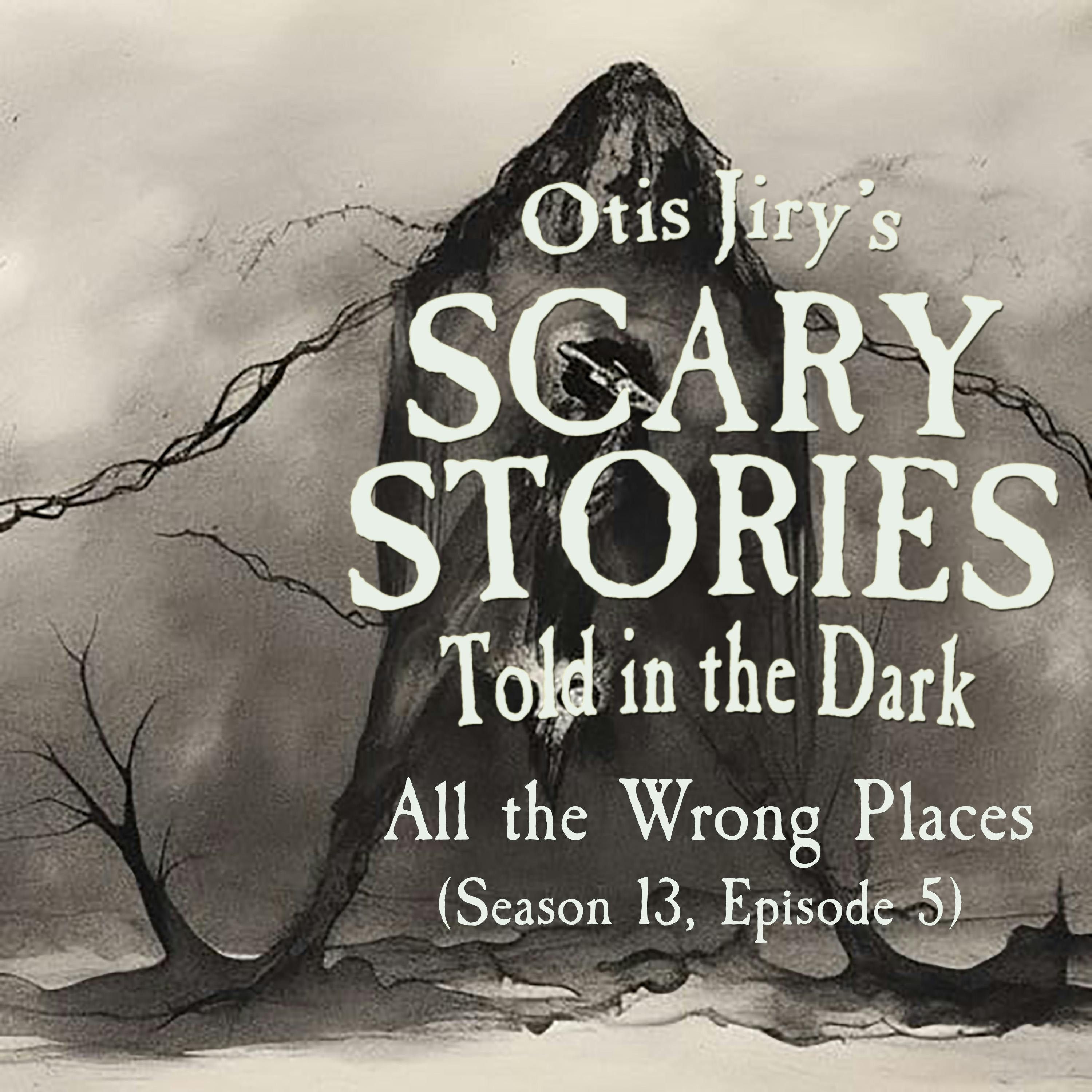 S13 Ep5: S13E05 - "In All the Wrong Places" – Scary Stories Told in the Dark