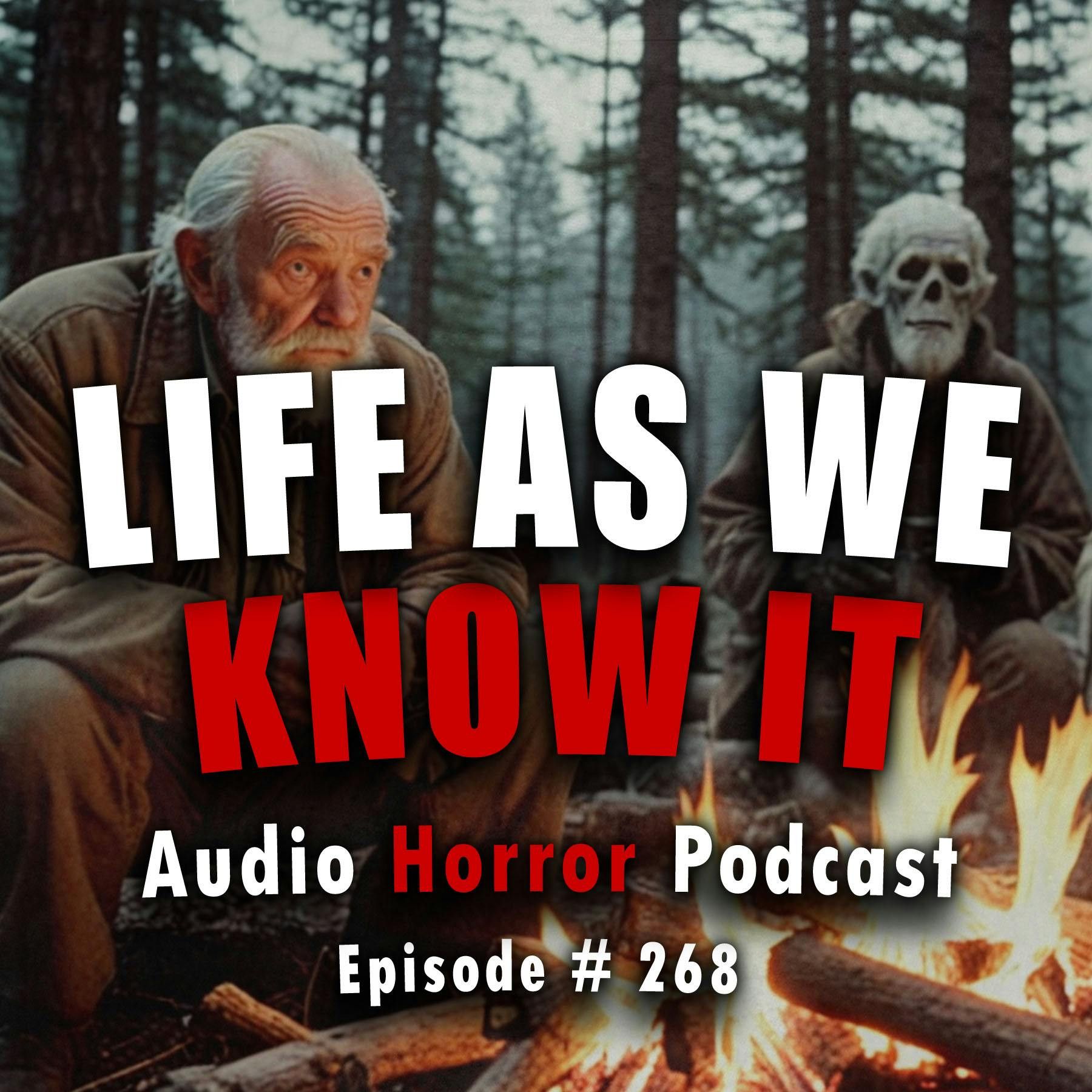 S4 Ep268: 268: Life as we Know it  - Chilling Tales for Dark Nights