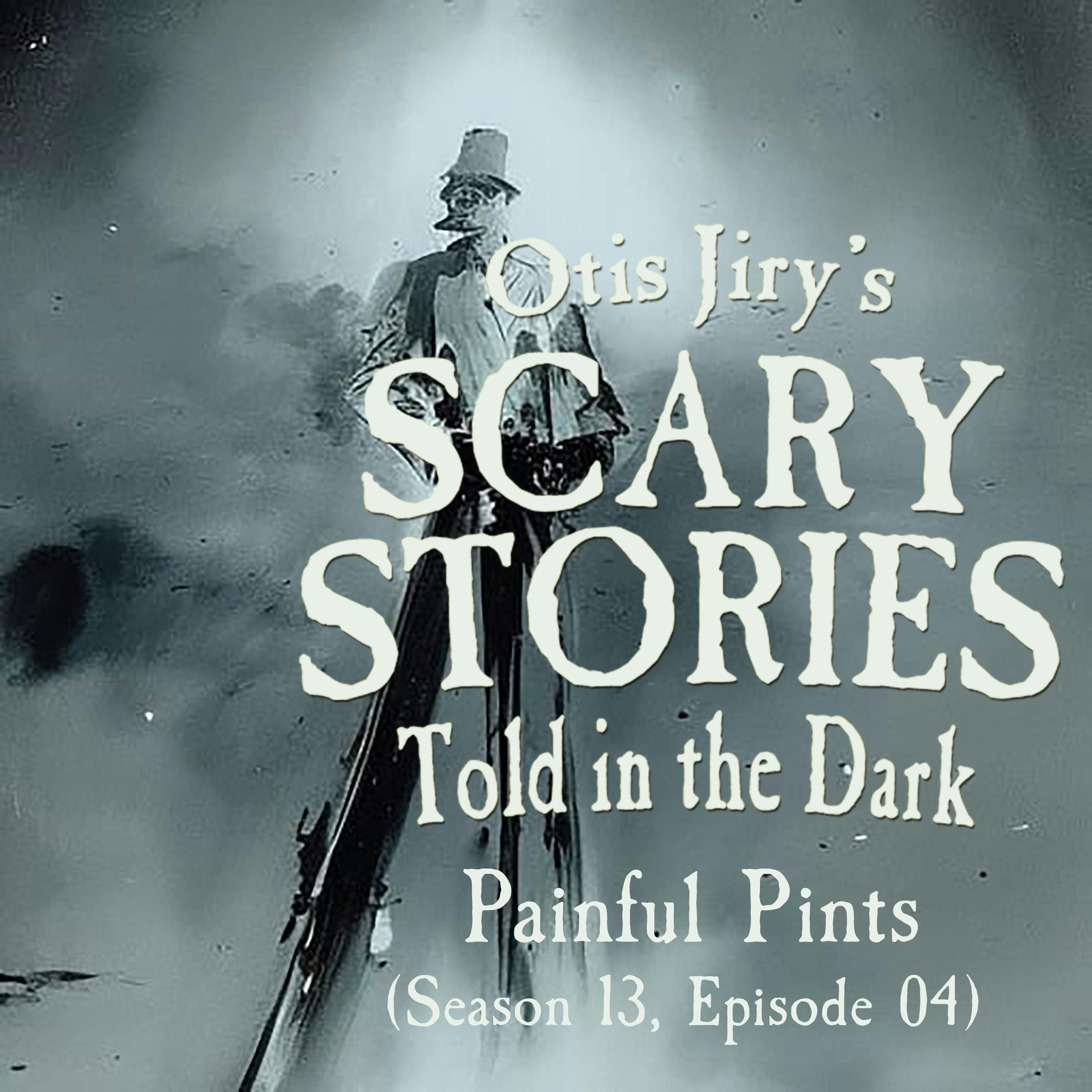 S13 Ep4: S13E04 – "Painful Pints" – Scary Stories Told in the Dark
