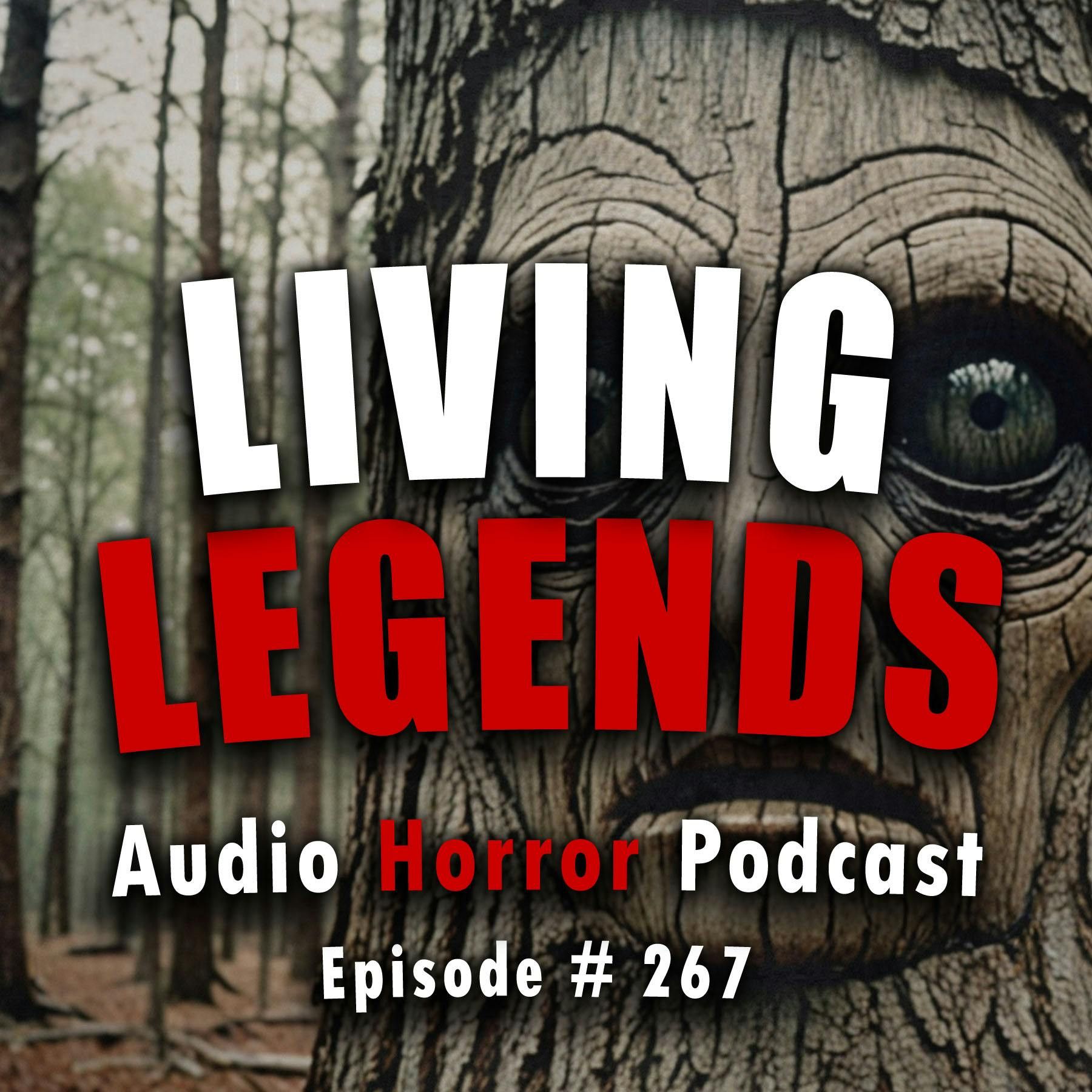 S4 Ep267: 267: Living Legends  - Chilling Tales for Dark Nights