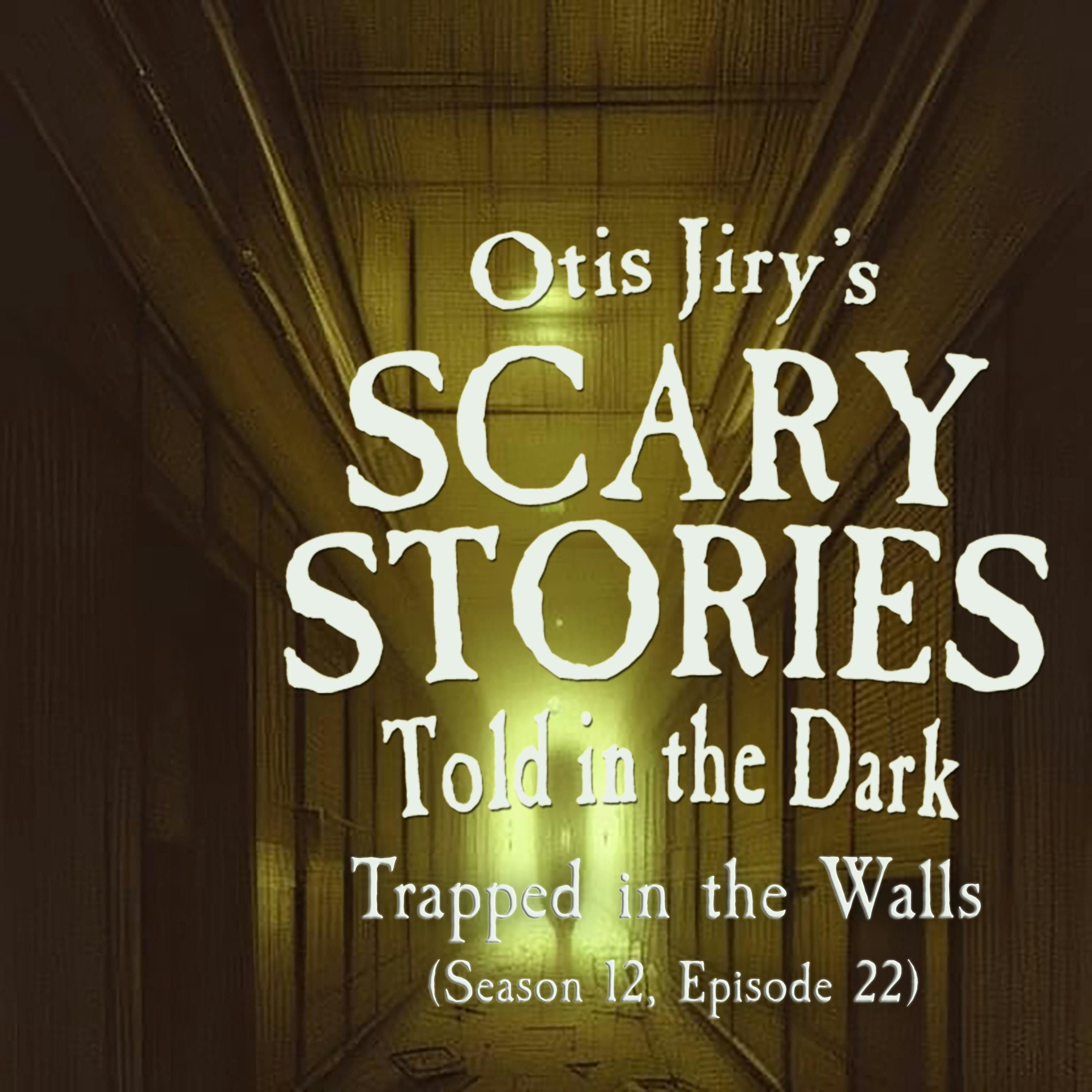 S12 Ep22: S12E22 – "Trapped in the Walls" – Scary Stories Told in the Dark