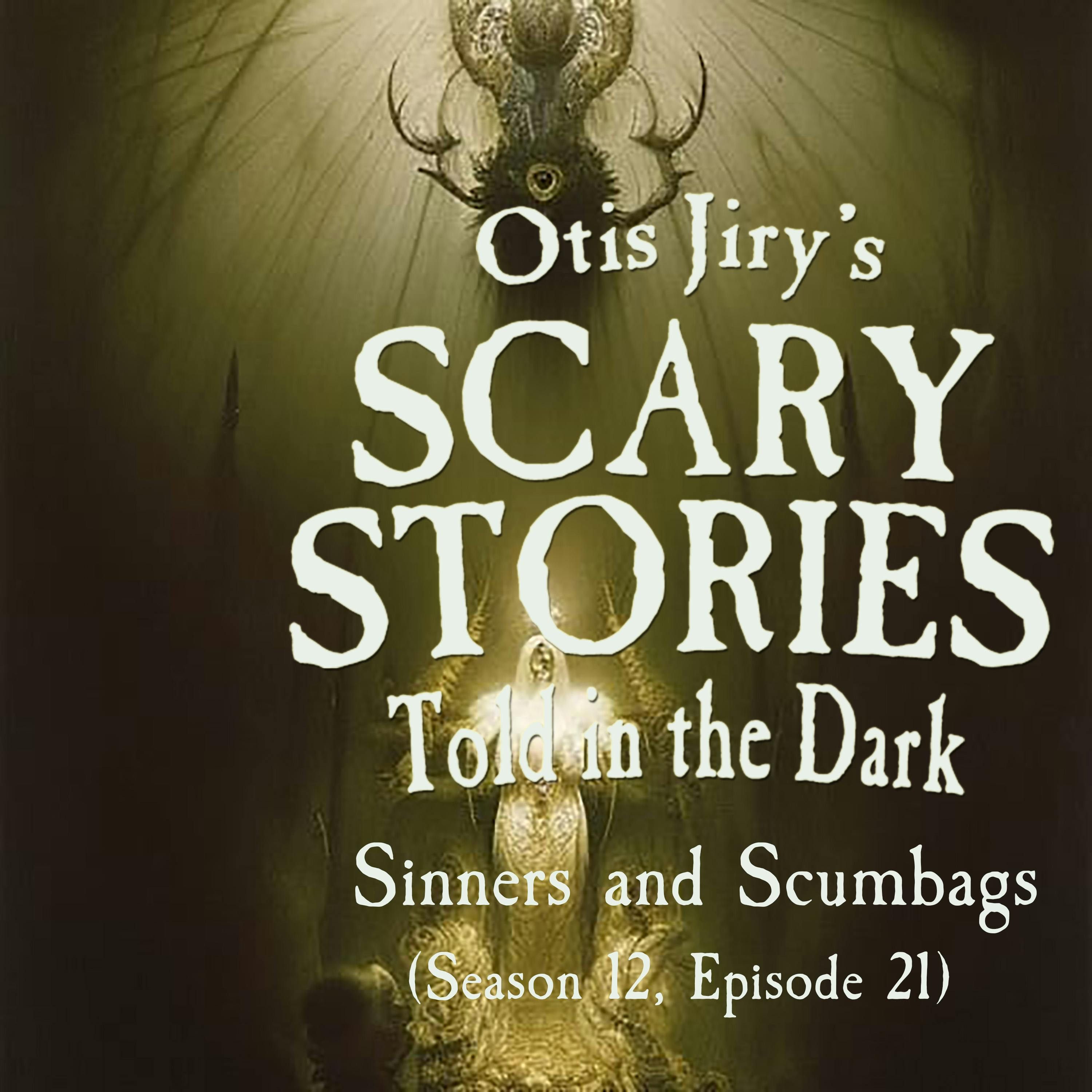 S12 Ep21: S12E21 – "Sinners and Scumbags" – Scary Stories Told in the Dark