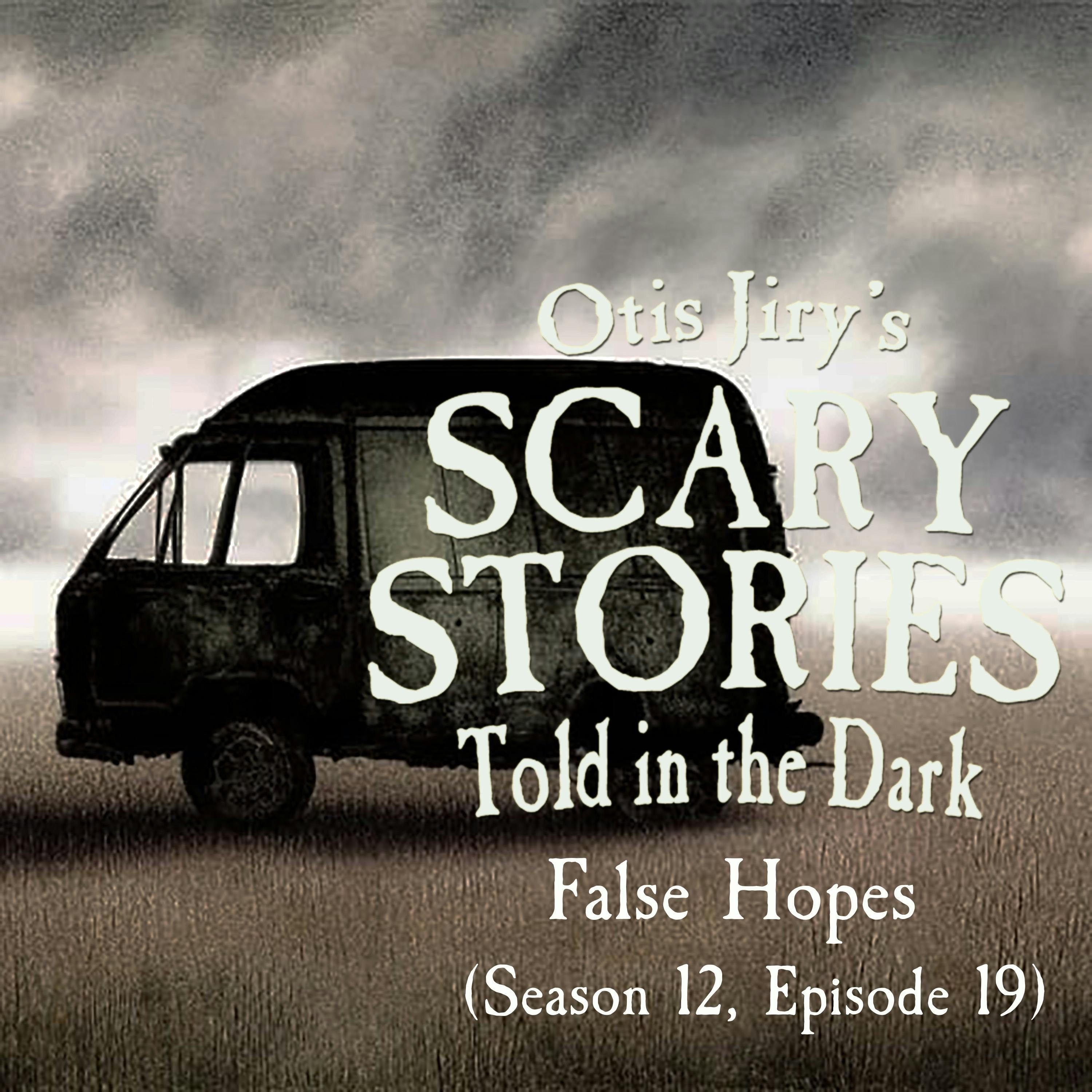 S12 Ep19: S12E19 – "False Hopes" – Scary Stories Told in the Dark