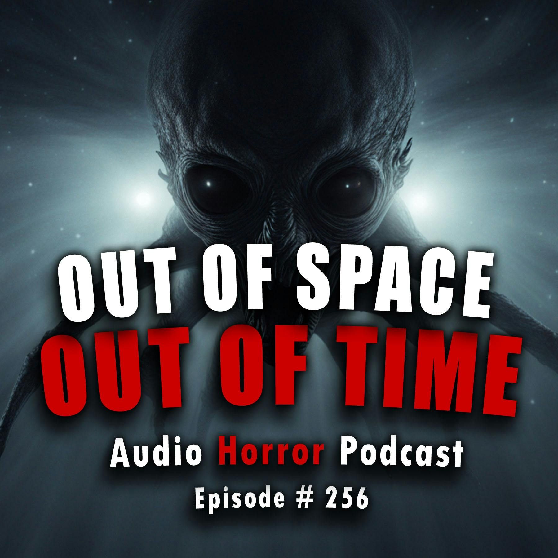S4 Ep256: 256: Out of Space, Out of Time- Chilling Tales for Dark Nights