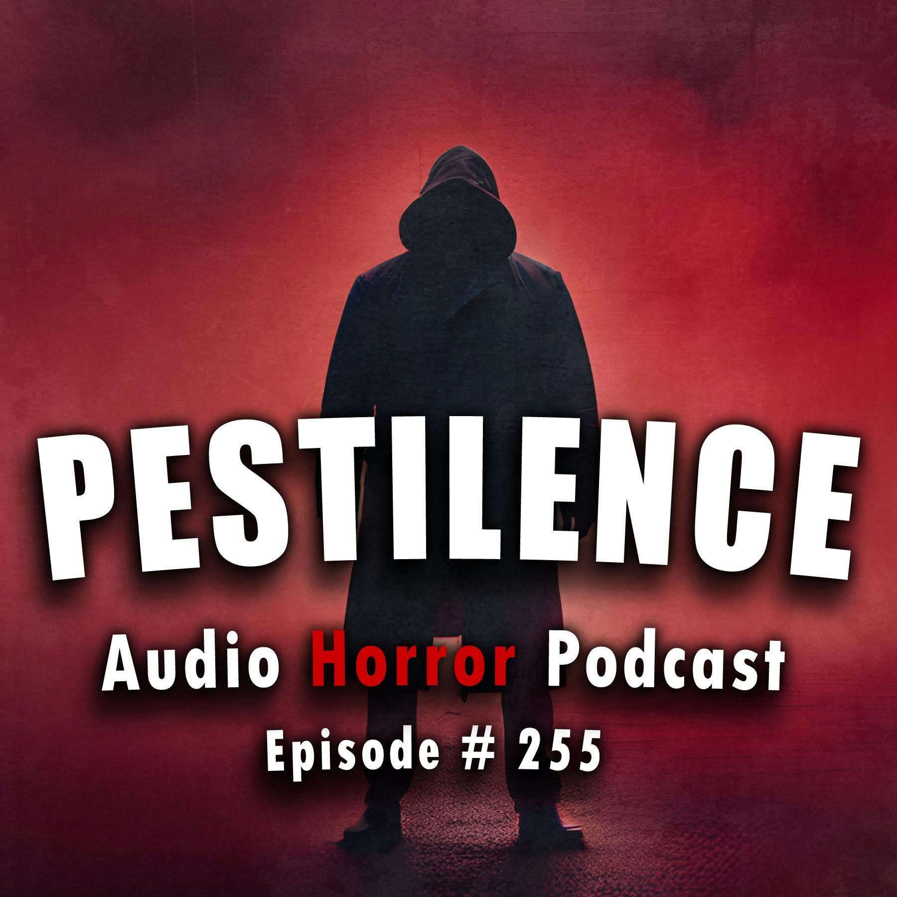 S4 Ep255: 255: Pestilence - Chilling Tales for Dark Nights
