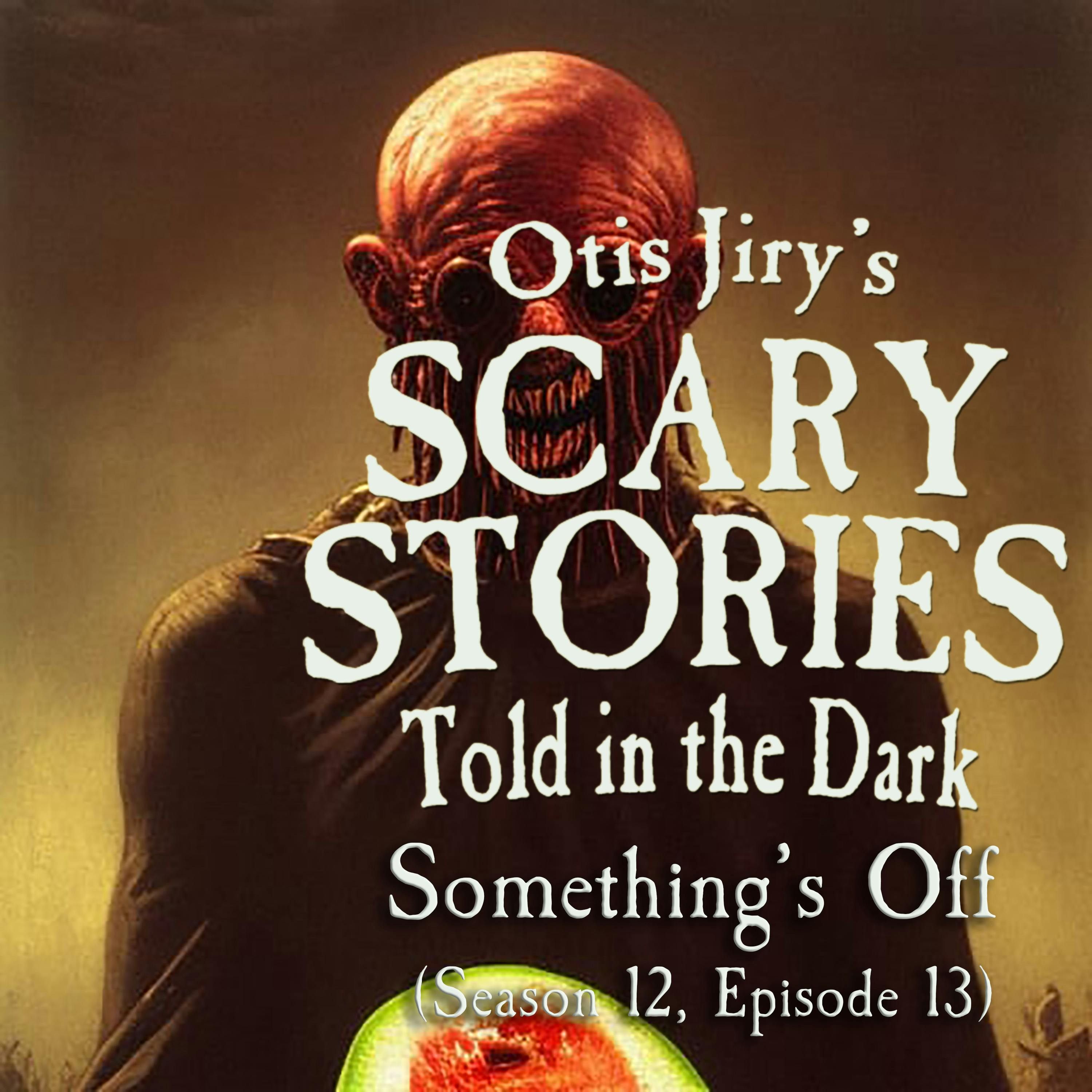 S12 Ep13: S12E13 – "Something's Off" – Scary Stories Told in the Dark