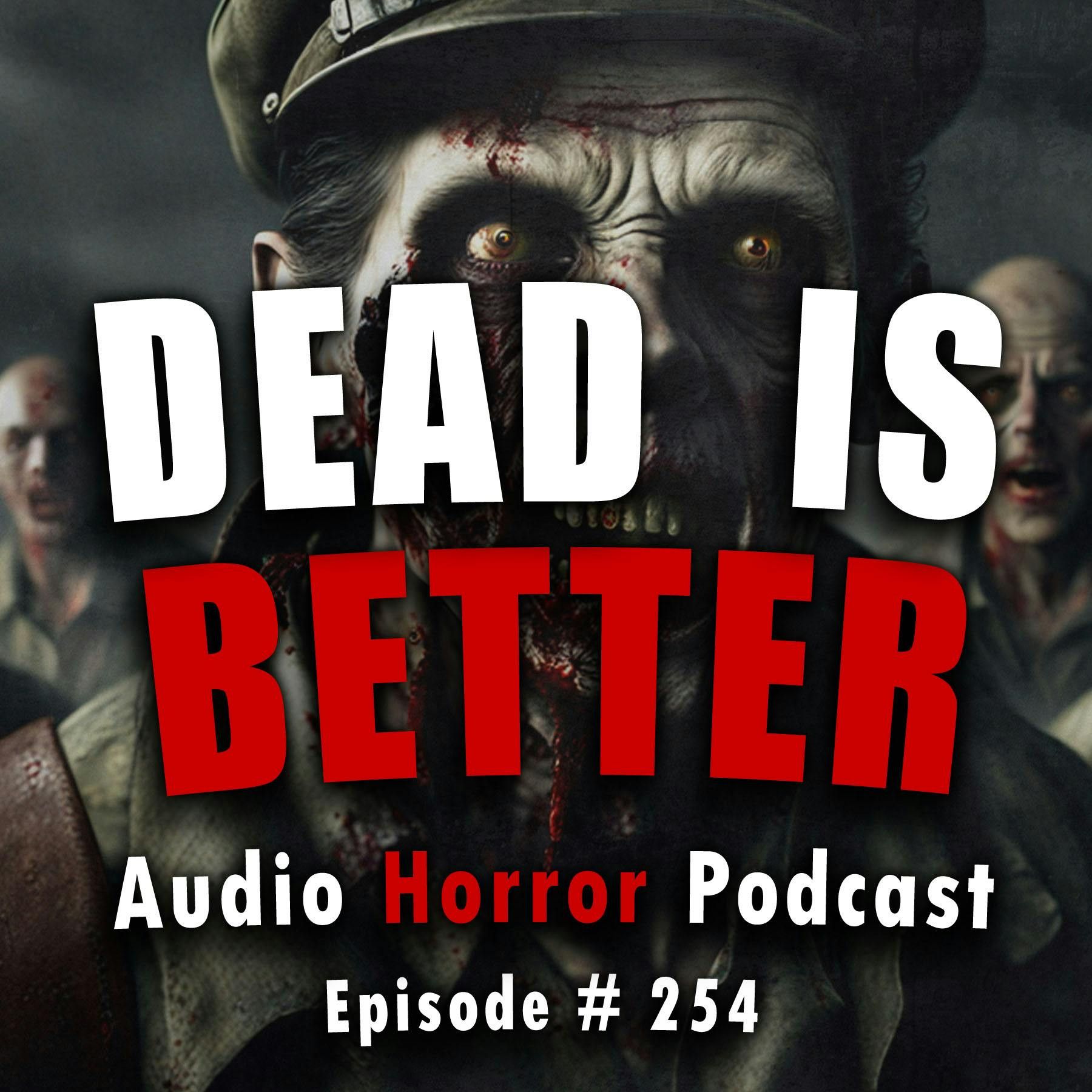 254: 254: Dead is Better  - Chilling Tales for Dark Nights